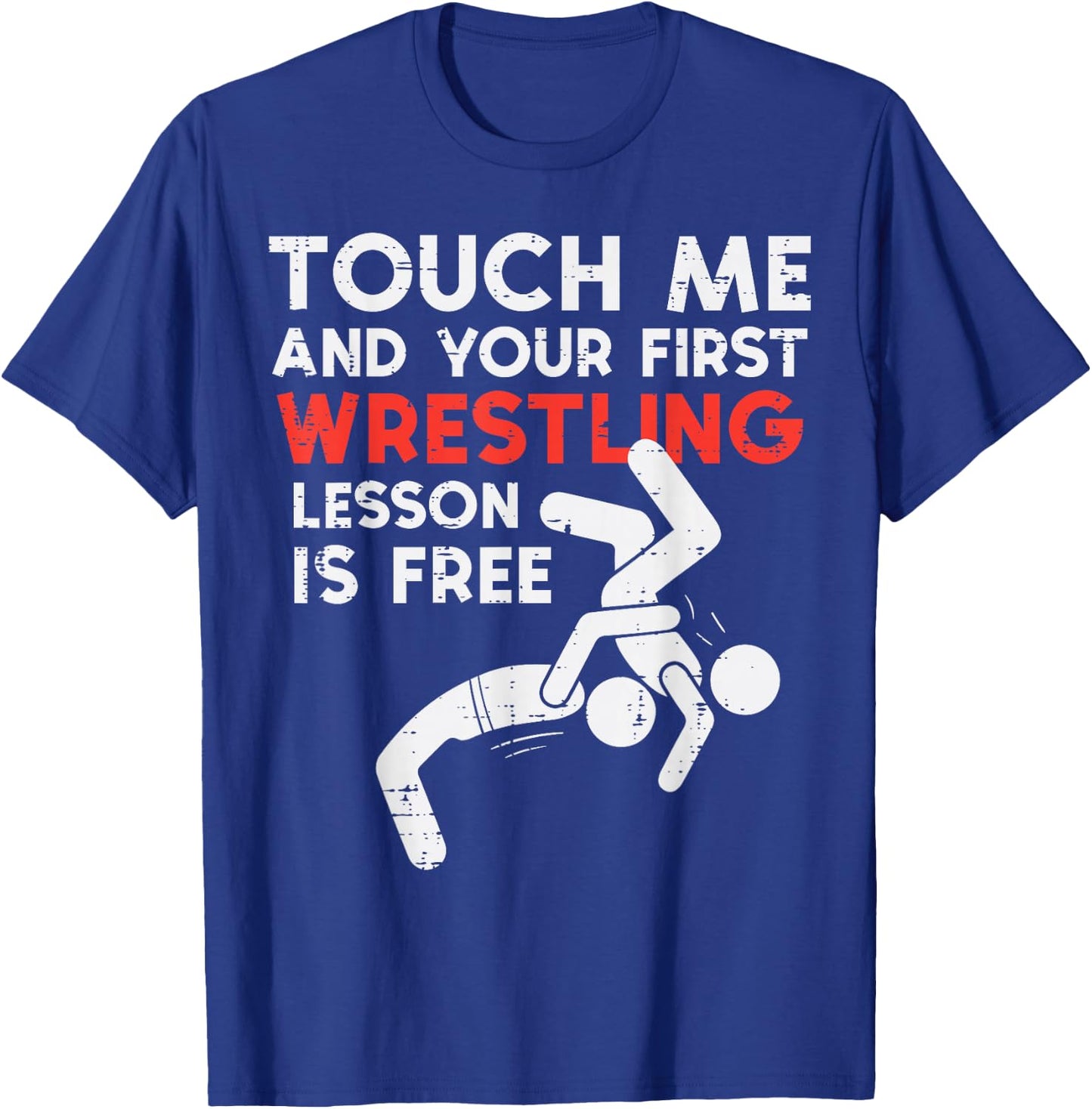 Touch Me First Wrestling Lesson Free Wrestler Women Men Kids T-Shirt - T-Shirt | Royal