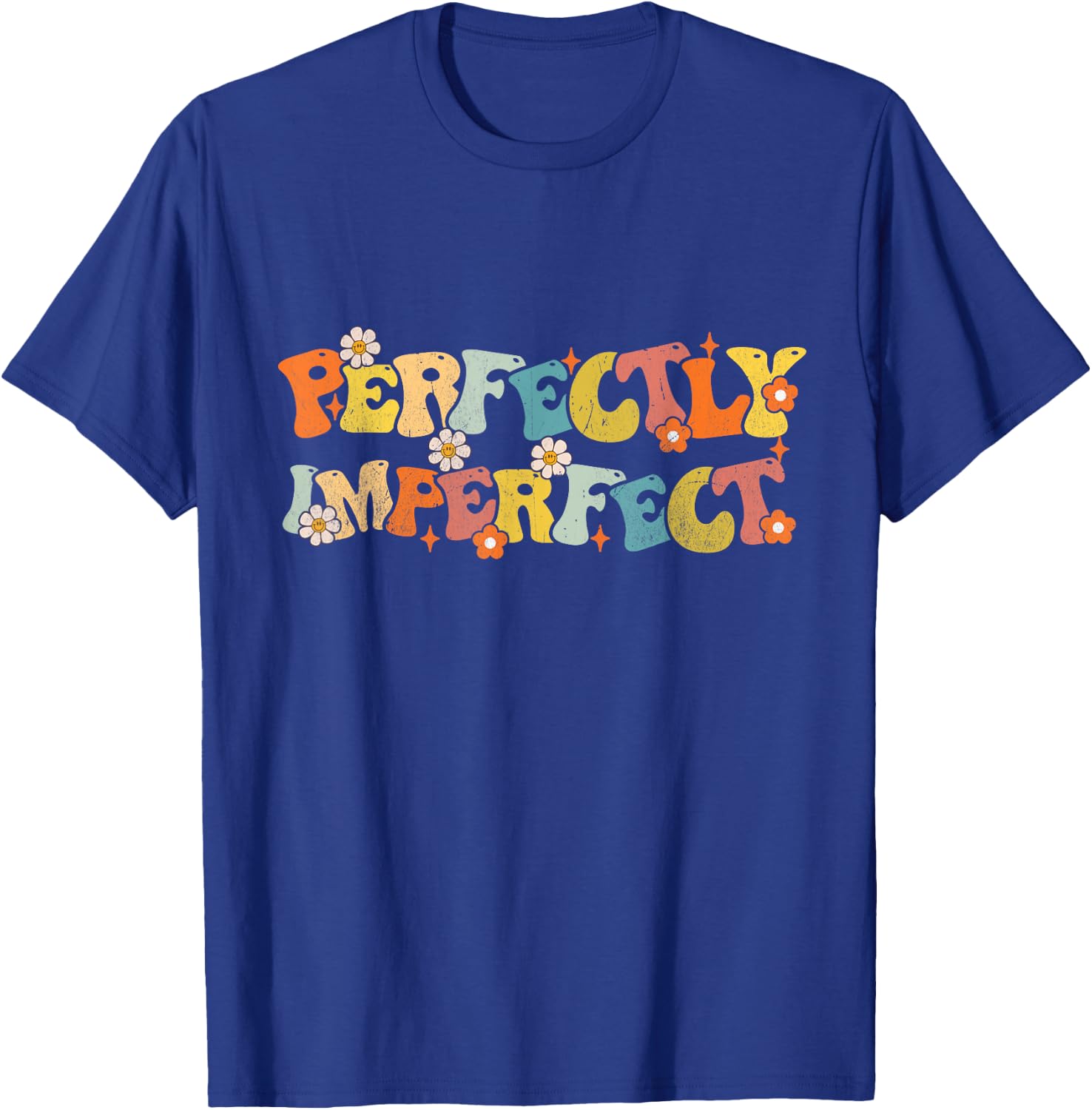 Imperfect Perfectly Groovy Saying Funny Quotes Men Women T-Shirt - T-Shirt | Royal
