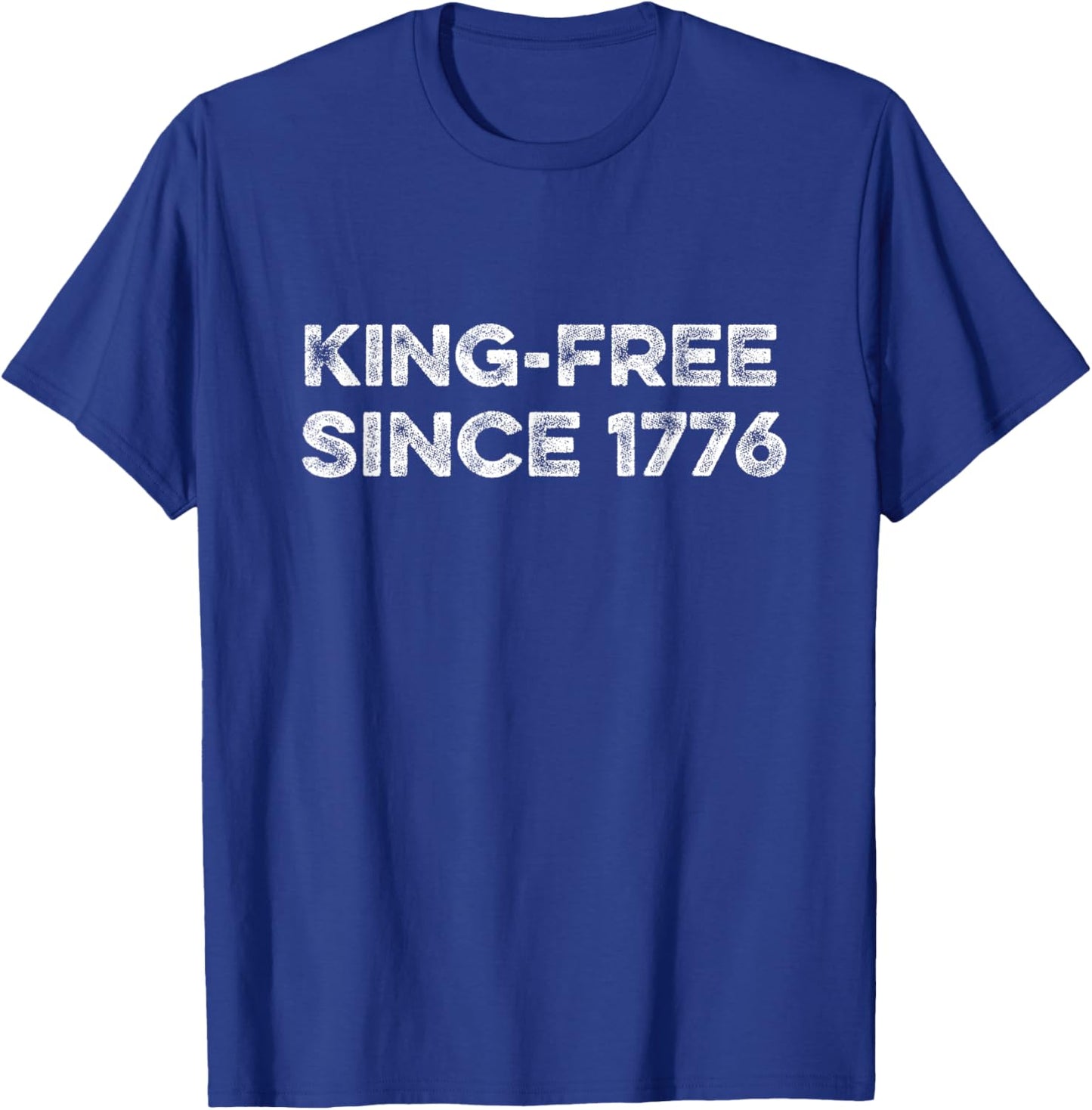 King Free Since 1776 July 4th Independence Day USA Democracy T-Shirt - T-Shirt | Royal