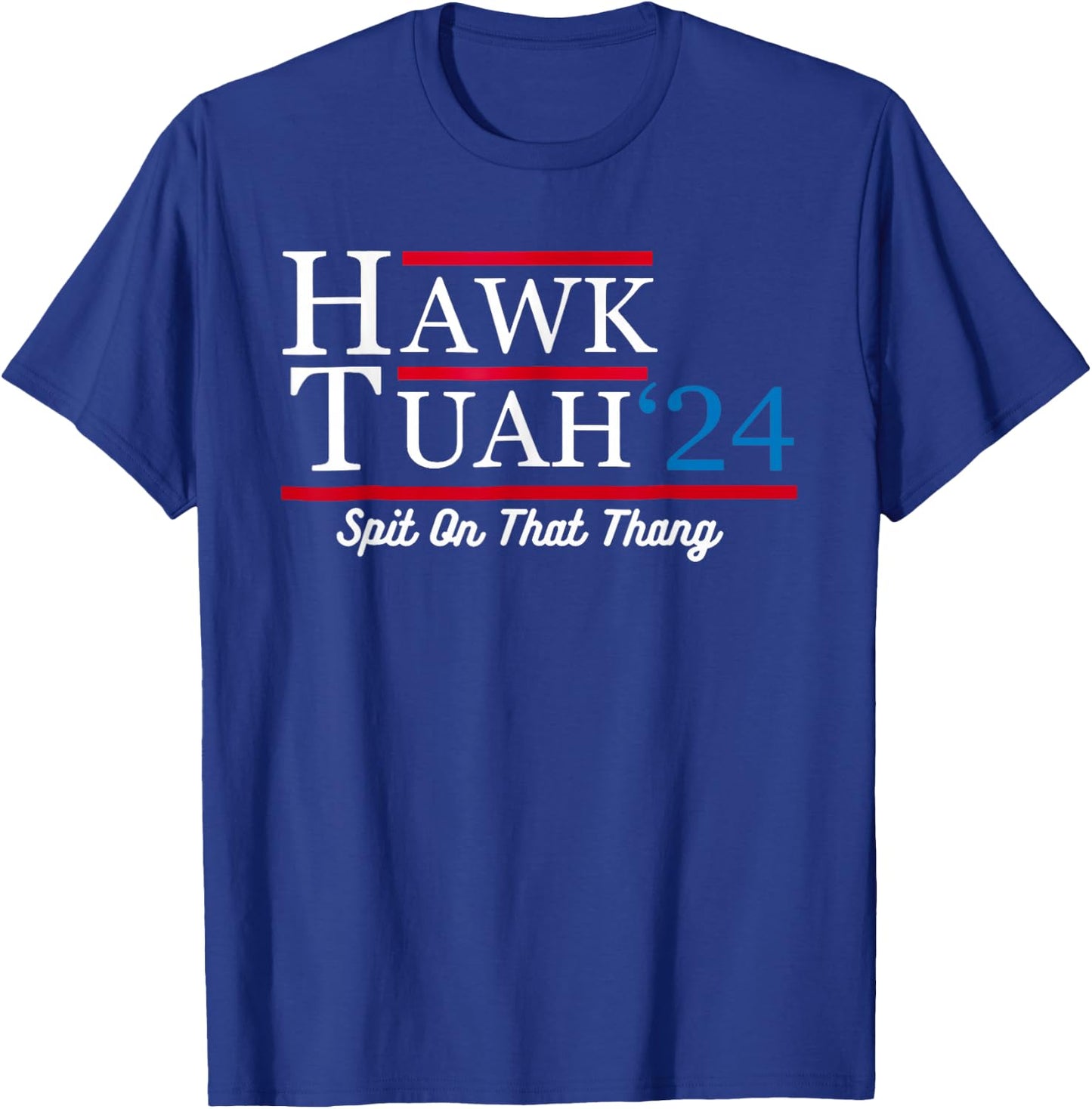 Hawk Tuah 24 Spit On That Thang T-Shirt - T-Shirt | Royal