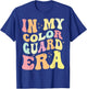 In My Color Guard Era Birthday Color Guard Senior Mom T-Shirt - T-Shirt | Royal