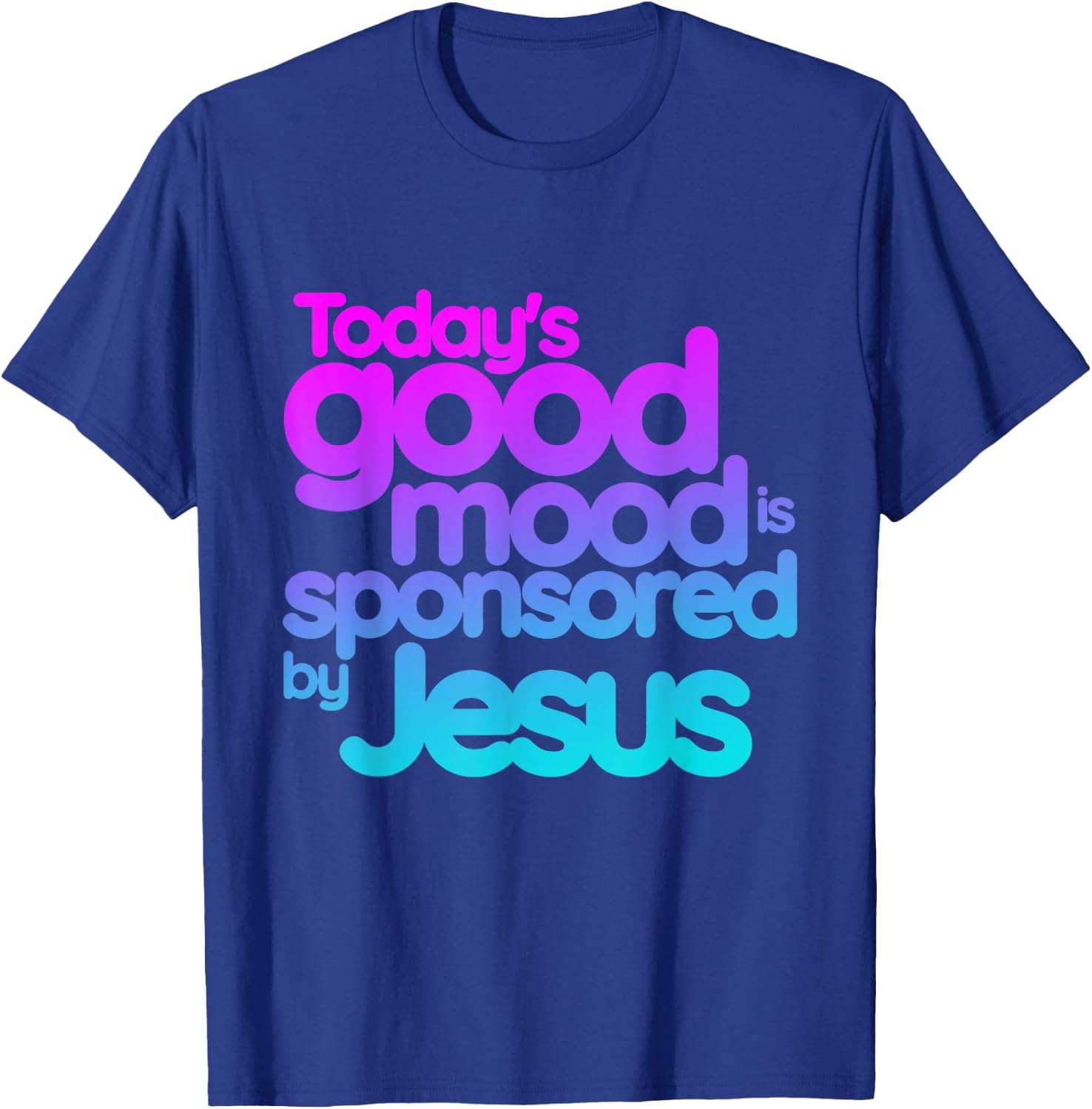 Today's good mood is sponsored by Jesus Funny Christian T-Shirt - T-Shirt | Royal