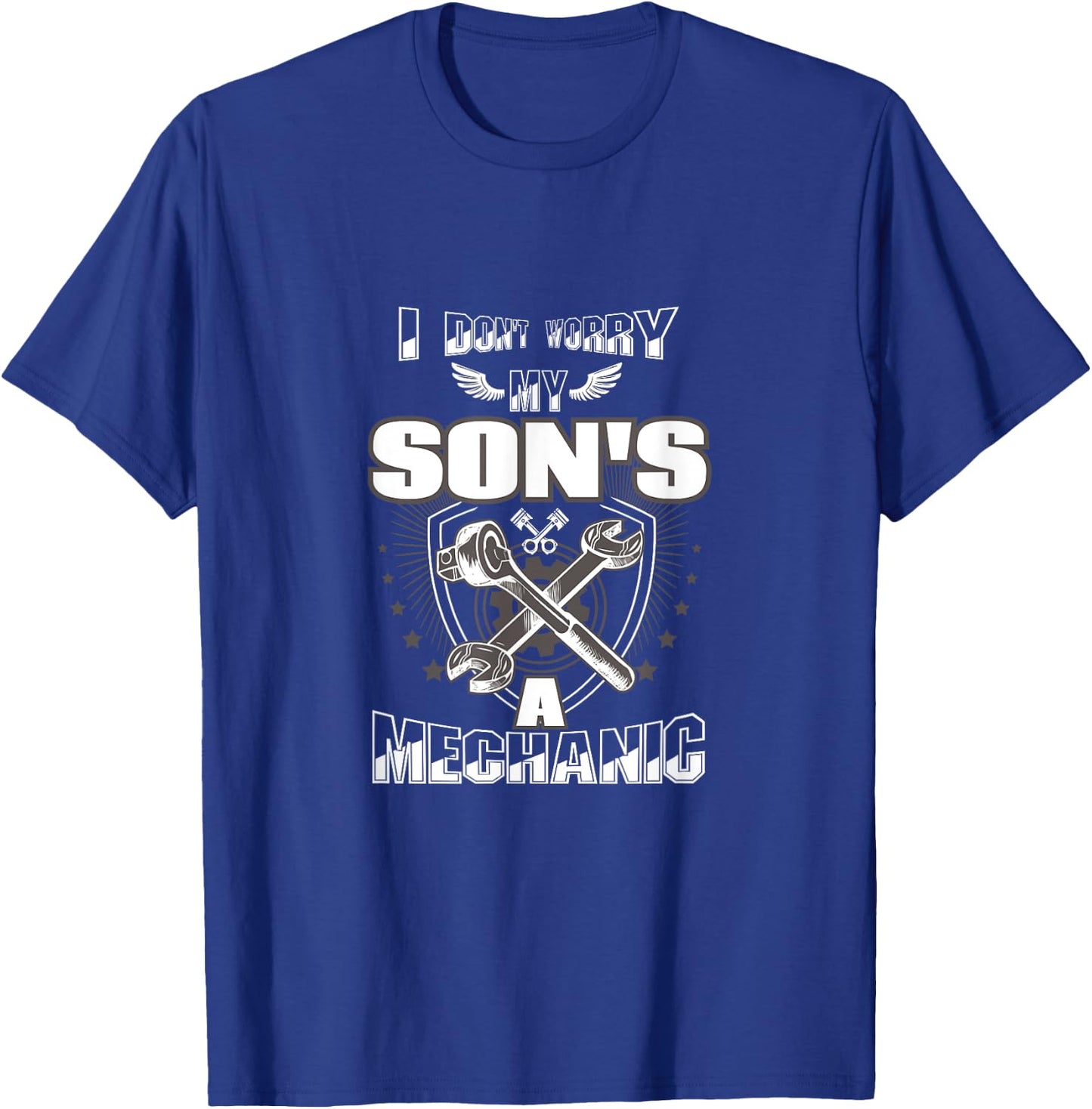 I Don't Worry My Son's A Mechanic T-Shirt - T-Shirt | Royal