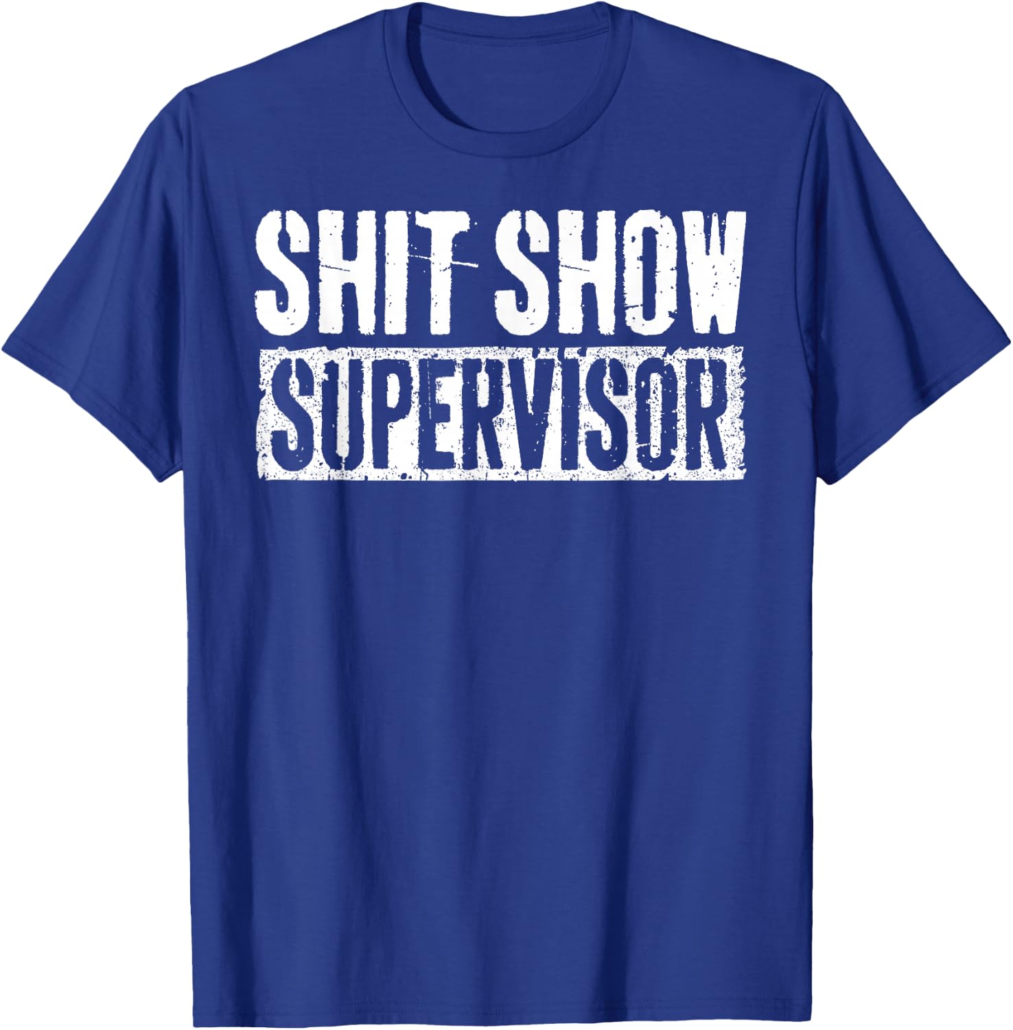 Shit Show Supervisor Funny Parents Boss Manager Teacher T-Shirt - T-Shirt | Royal