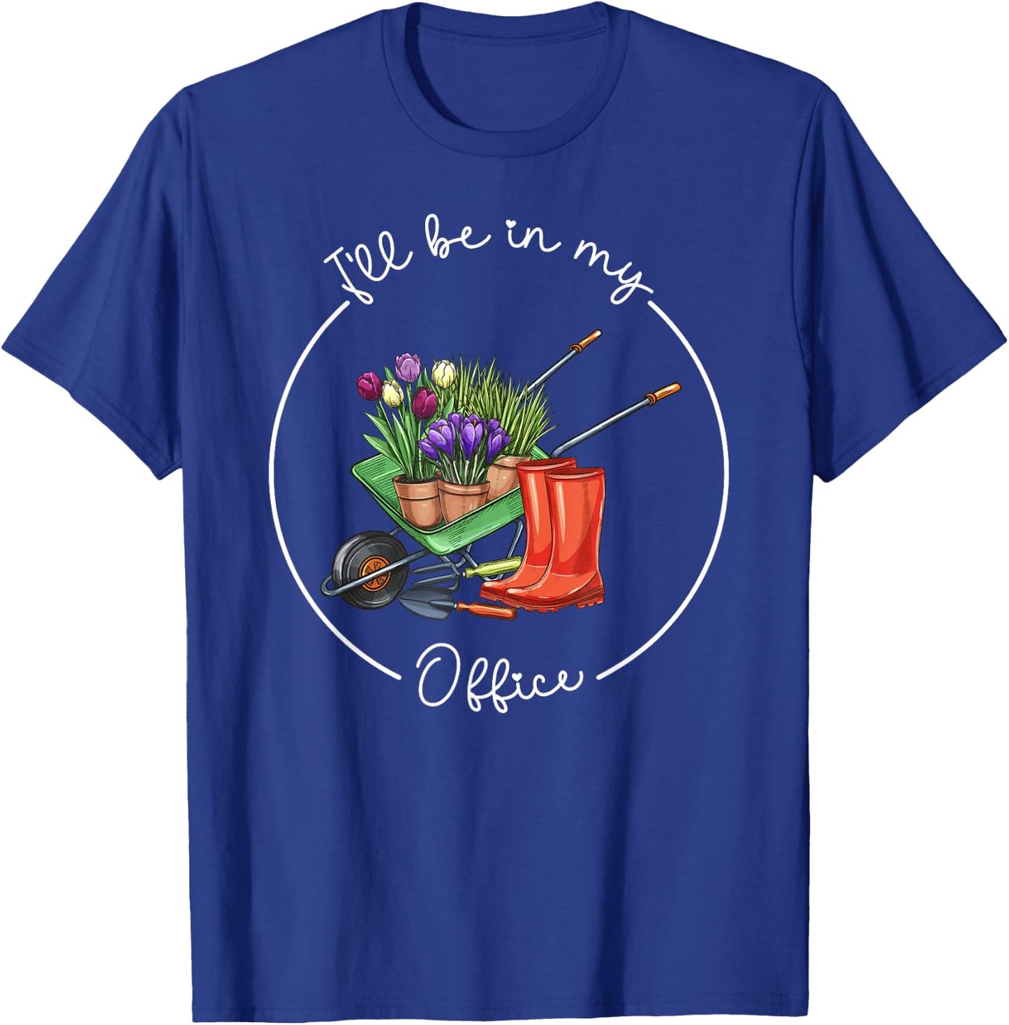 Funny Distressed Gardening, I'll Be in My Office Garden T-Shirt - T-Shirt | Royal