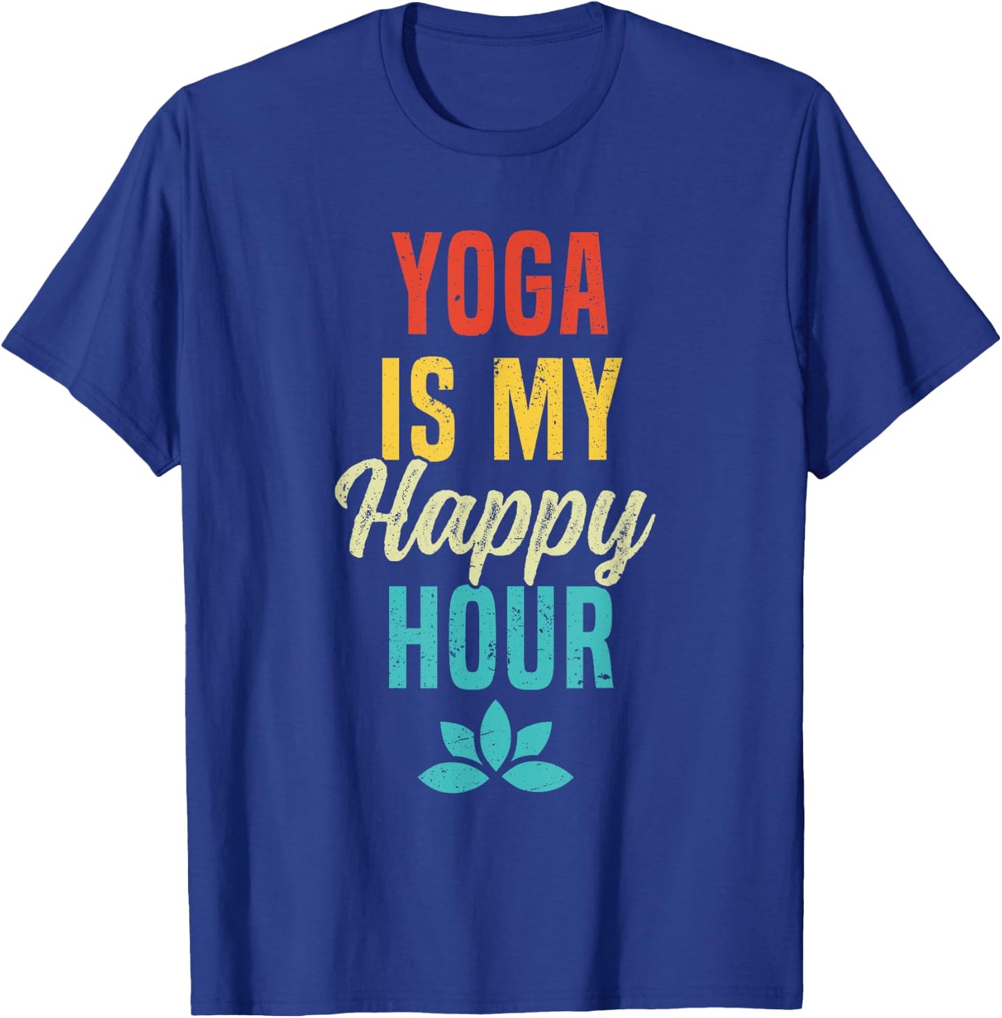 Yoga Is My Happy Hour Meme Vintage Funny Yoga Saying T-Shirt - T-Shirt | Royal