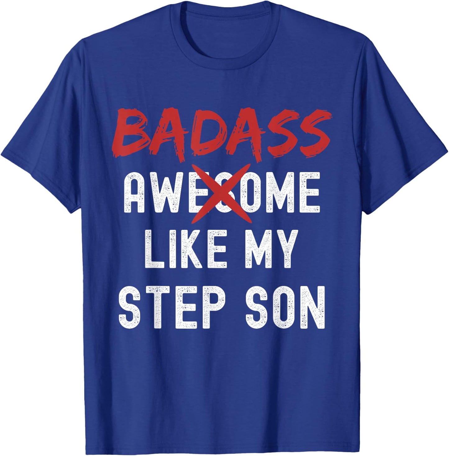 Badass Awesome Like My Step Son Funny Fathers Day Family T-Shirt - T-Shirt | Royal