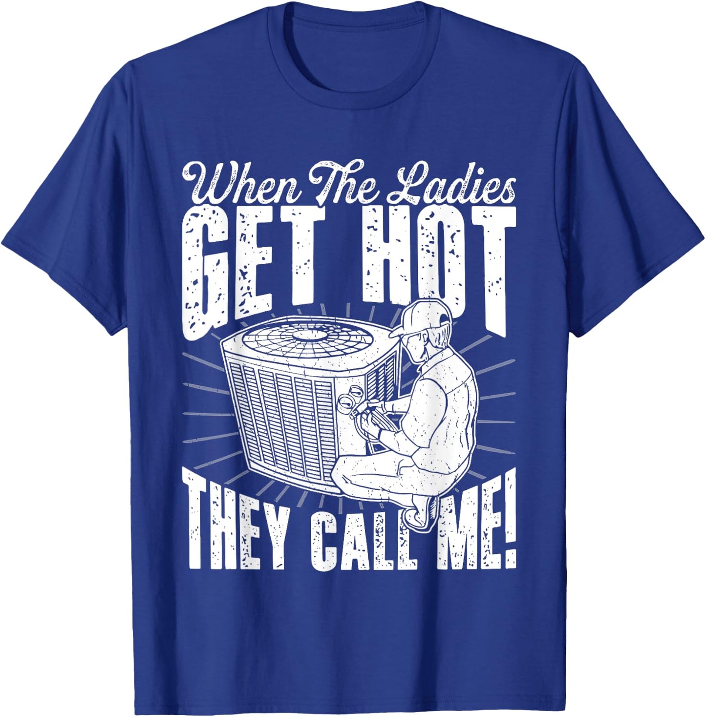 HVAC When The Ladies Get Retro Hot They Call Me HVAC Tech T-Shirt - T-Shirt | Royal
