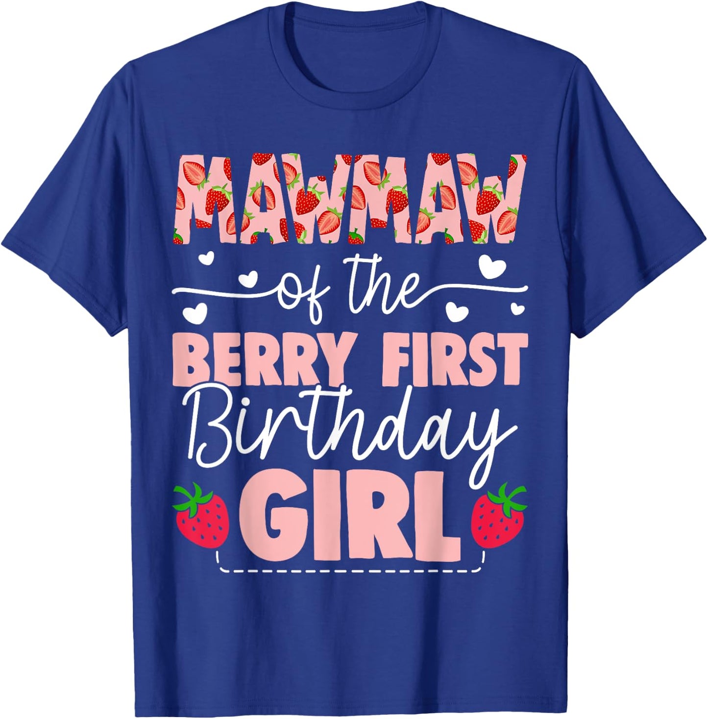 Mawmaw Of The Berry First Birthday Girl Sweet Strawberry T-Shirt - T-Shirt | Royal