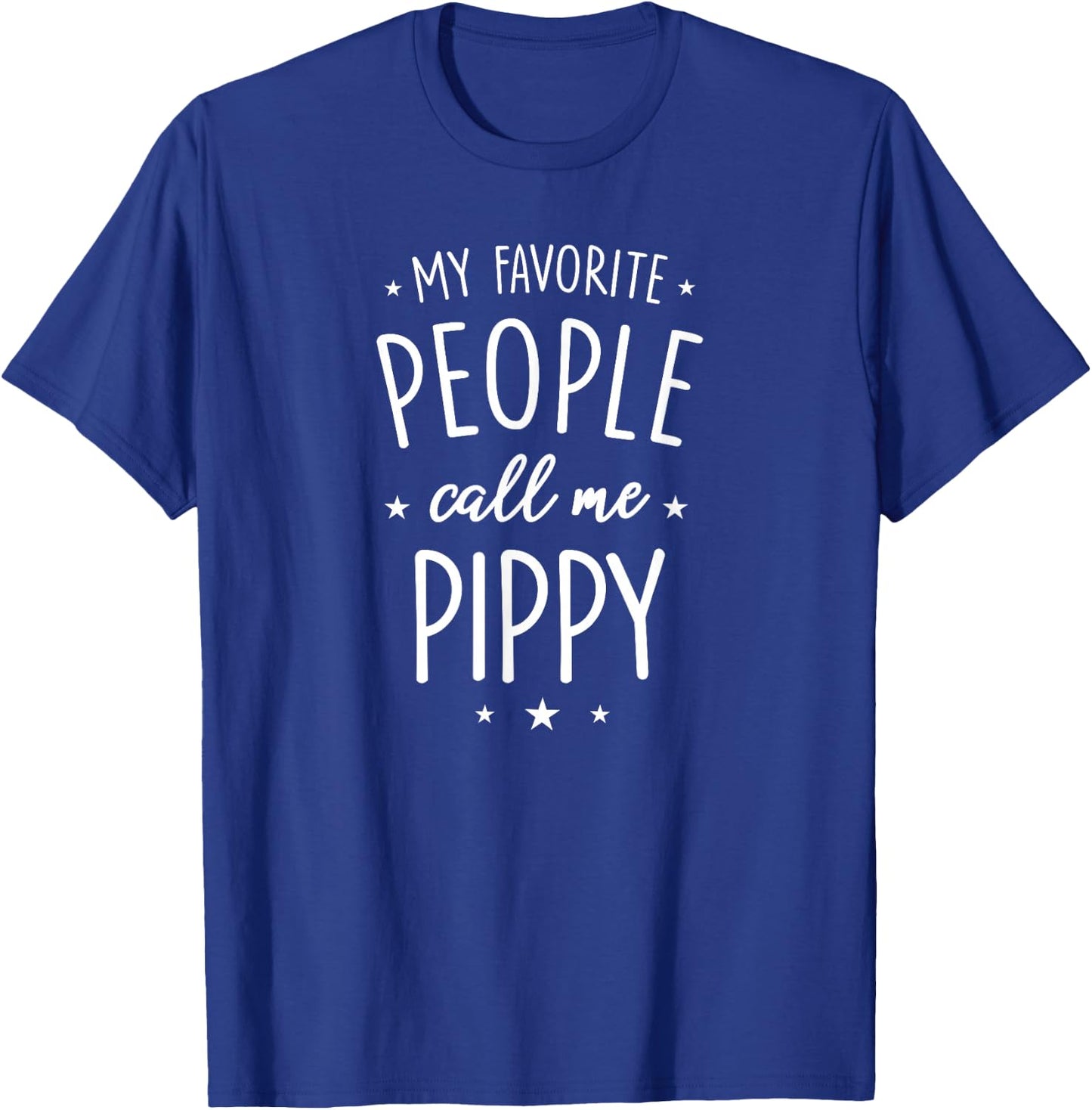 Pippy Design: My Favorite People Call Me Pippy T-Shirt - T-Shirt | Royal