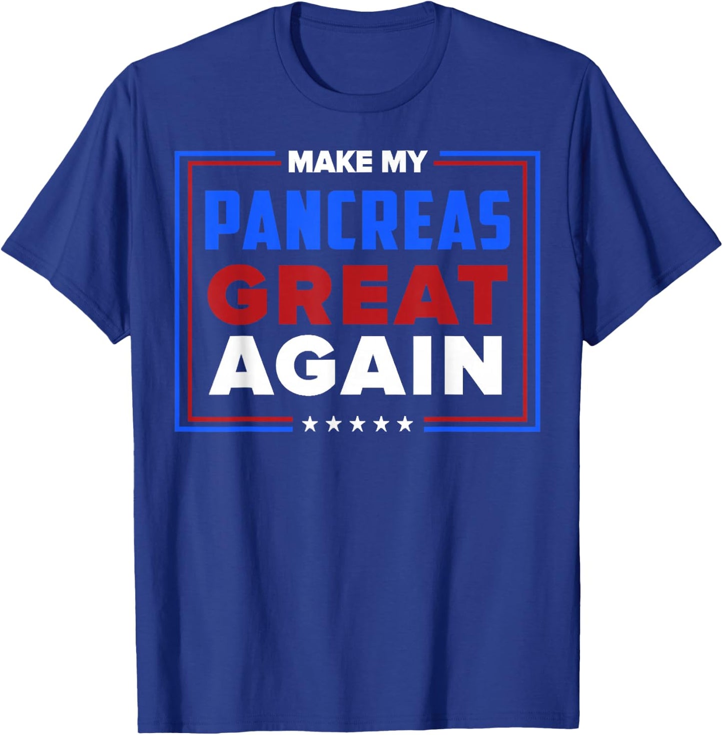 Make My Pancreas Great Again Diabetes Awareness Diabetic T-Shirt - T-Shirt | Royal