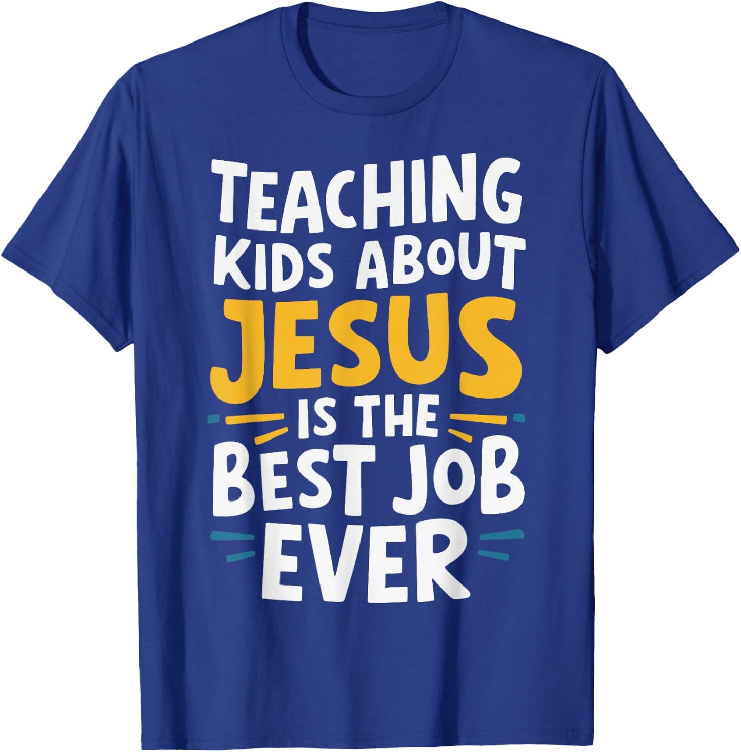 Teaching Kids About Jesus Is The Best Job Ever T-Shirt - T-Shirt | Royal