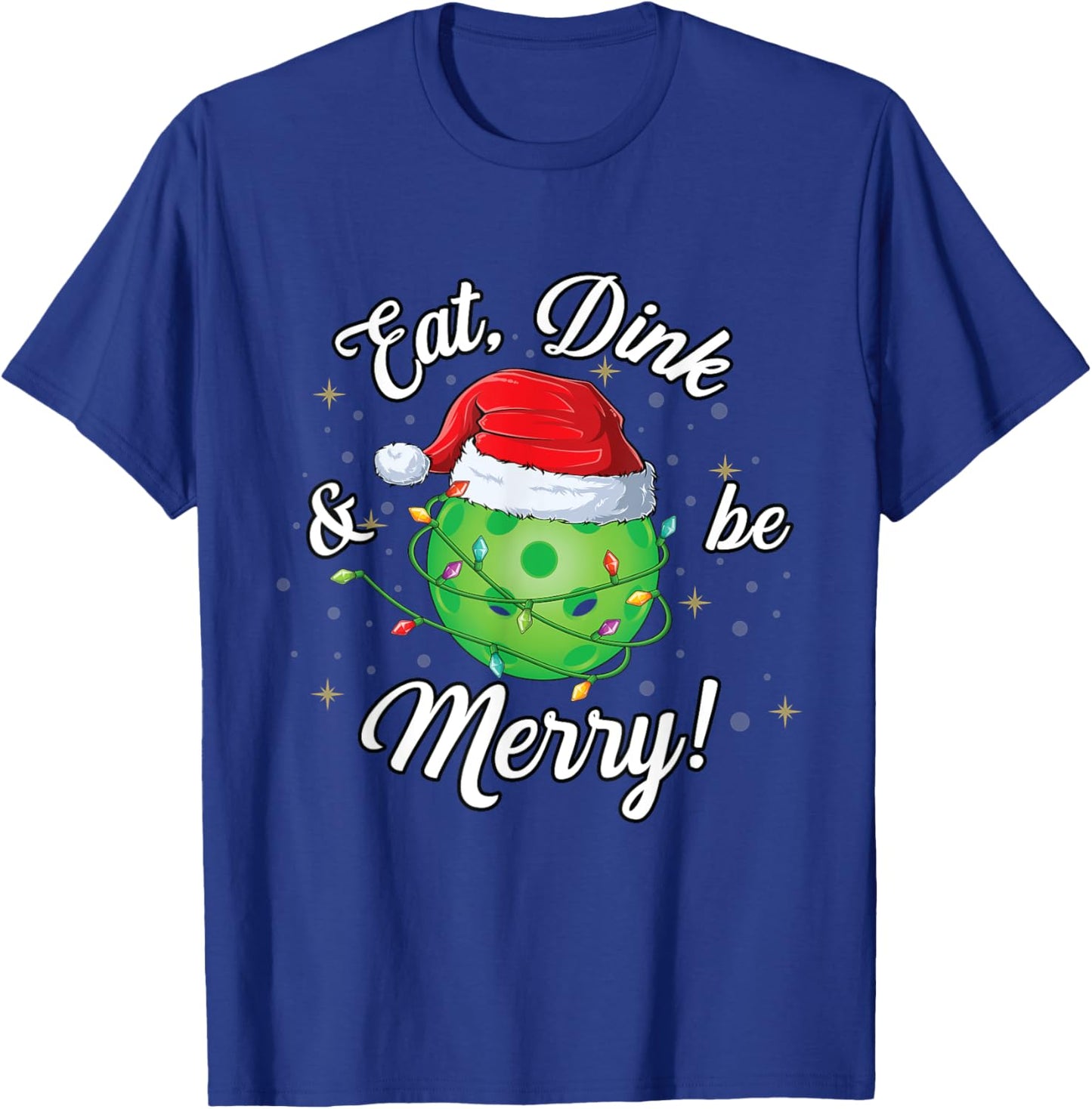 Funny Christmas Pickleball Santa Lights, Eat Dink & be Merry T-Shirt - T-Shirt | Royal