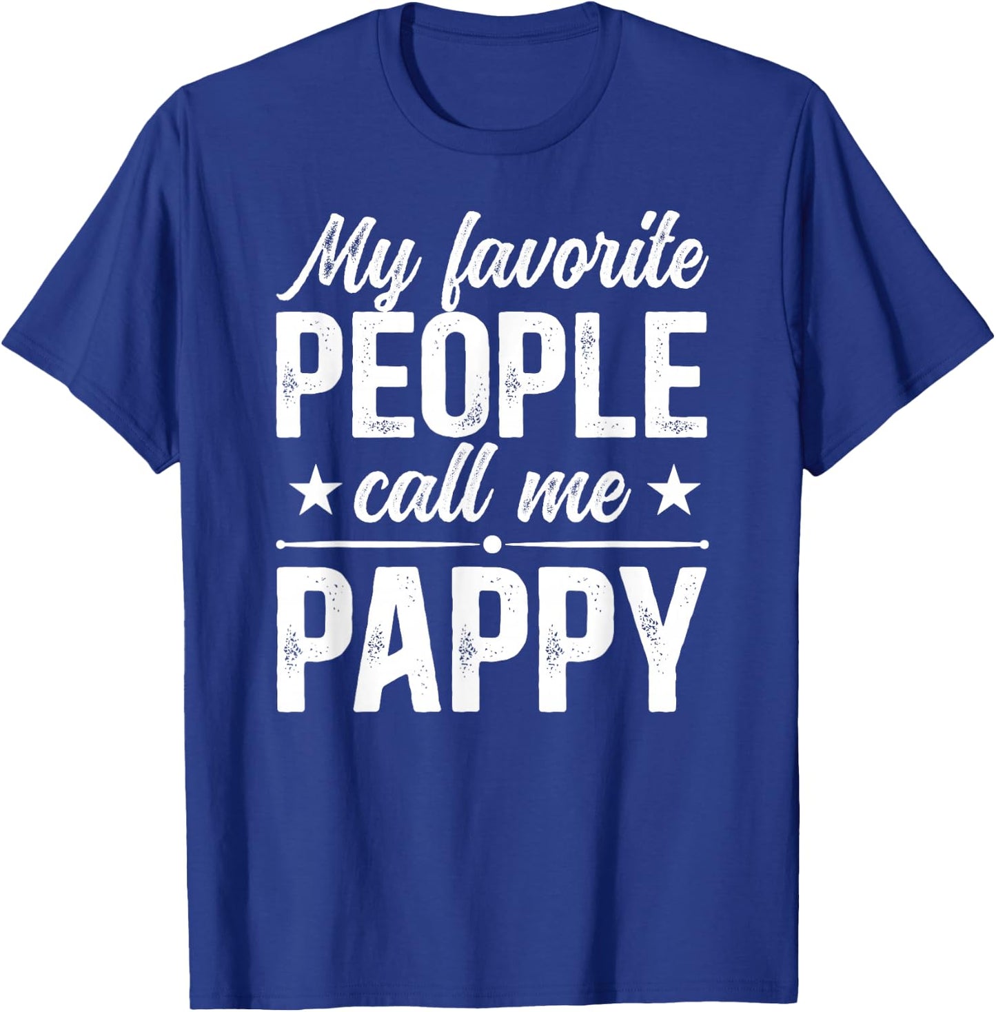 My Favorite People Call Me Pappy Grandpa Pappy Grandfather T-Shirt - T-Shirt | Royal