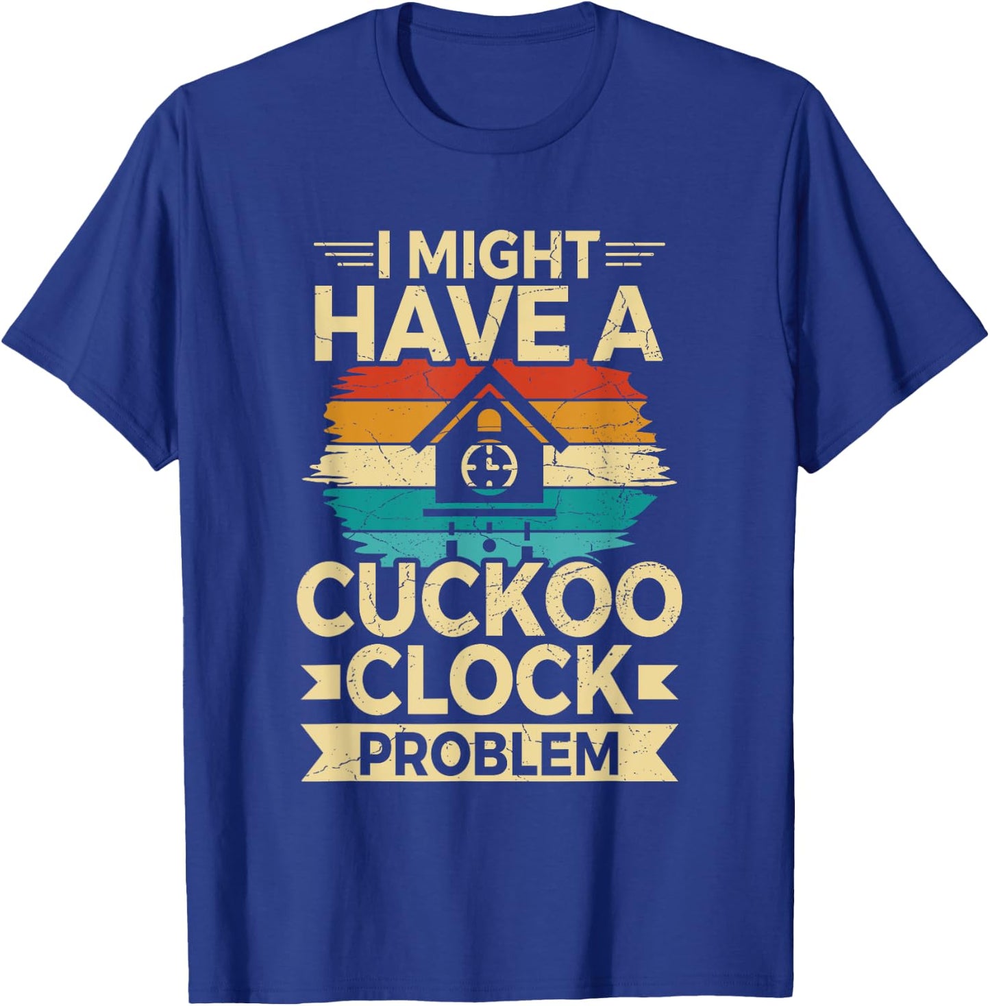 German Cuckoo Clock Quote for a Cuckoo clock lover T-Shirt - T-Shirt | Royal