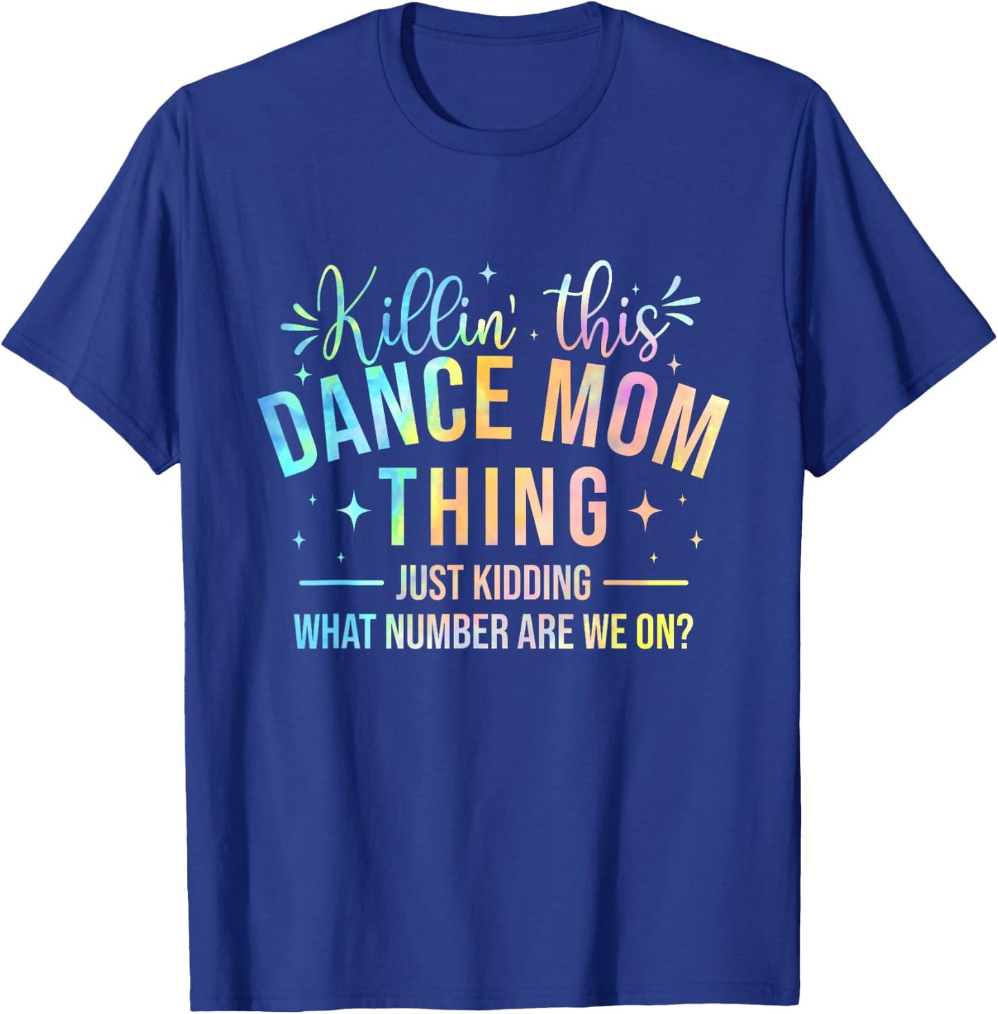 Killin' This Dance Mom Thing - Dancer Dancing Lover T-Shirt - T-Shirt | Royal