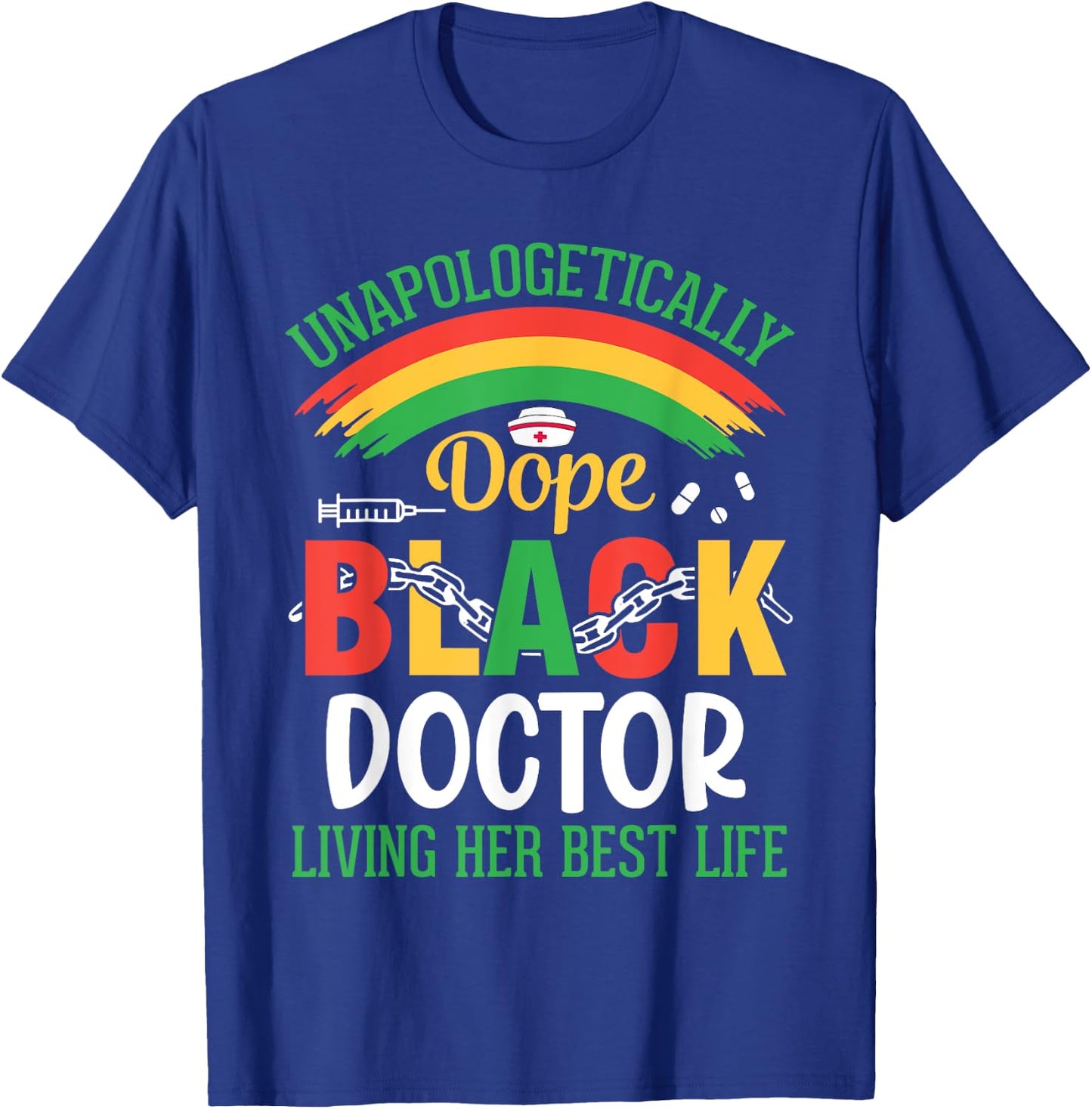 Unapologetically Dope Black Doctor Living Her Best Life T-Shirt - T-Shirt | Royal