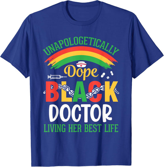 Unapologetically Dope Black Doctor Living Her Best Life T-Shirt - T-Shirt | Royal