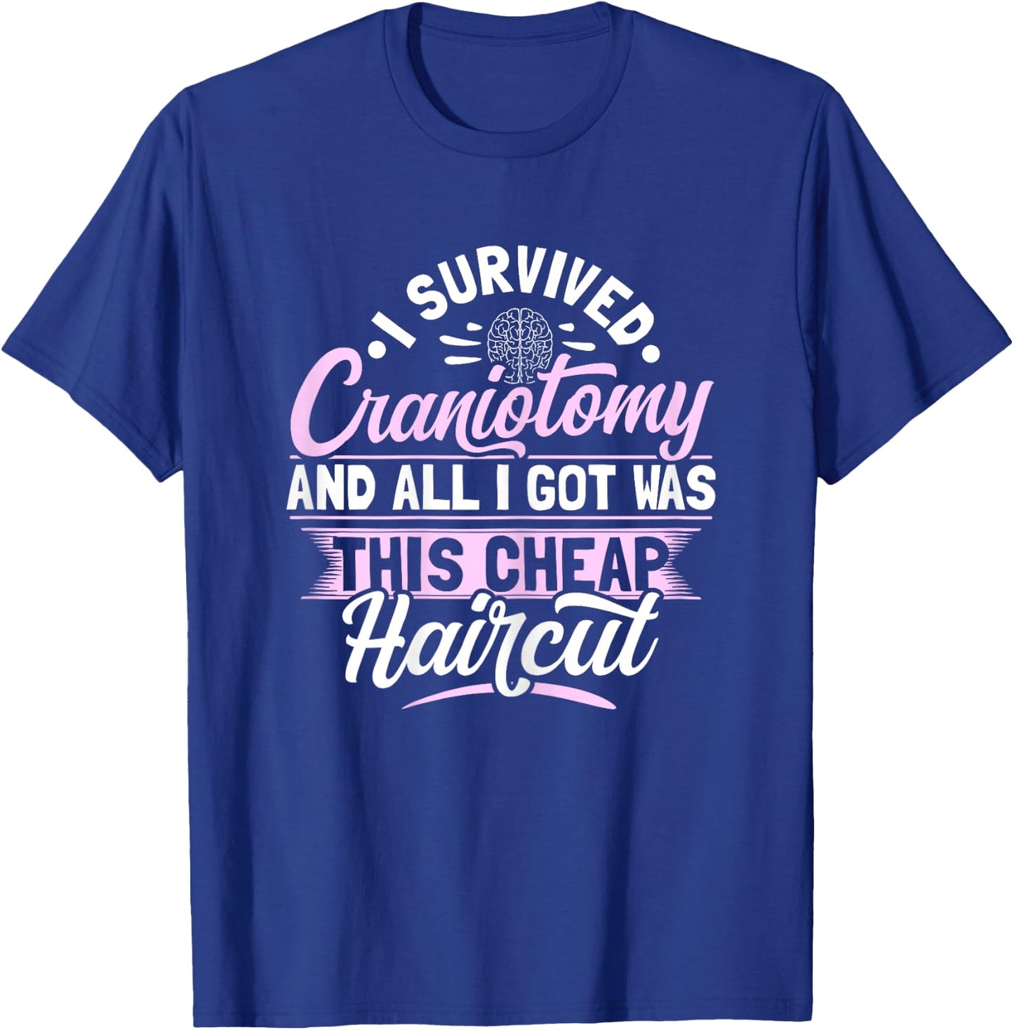 Craniotomy Brain Surgery Design for a Brain surgery survivor T-Shirt - T-Shirt | Royal