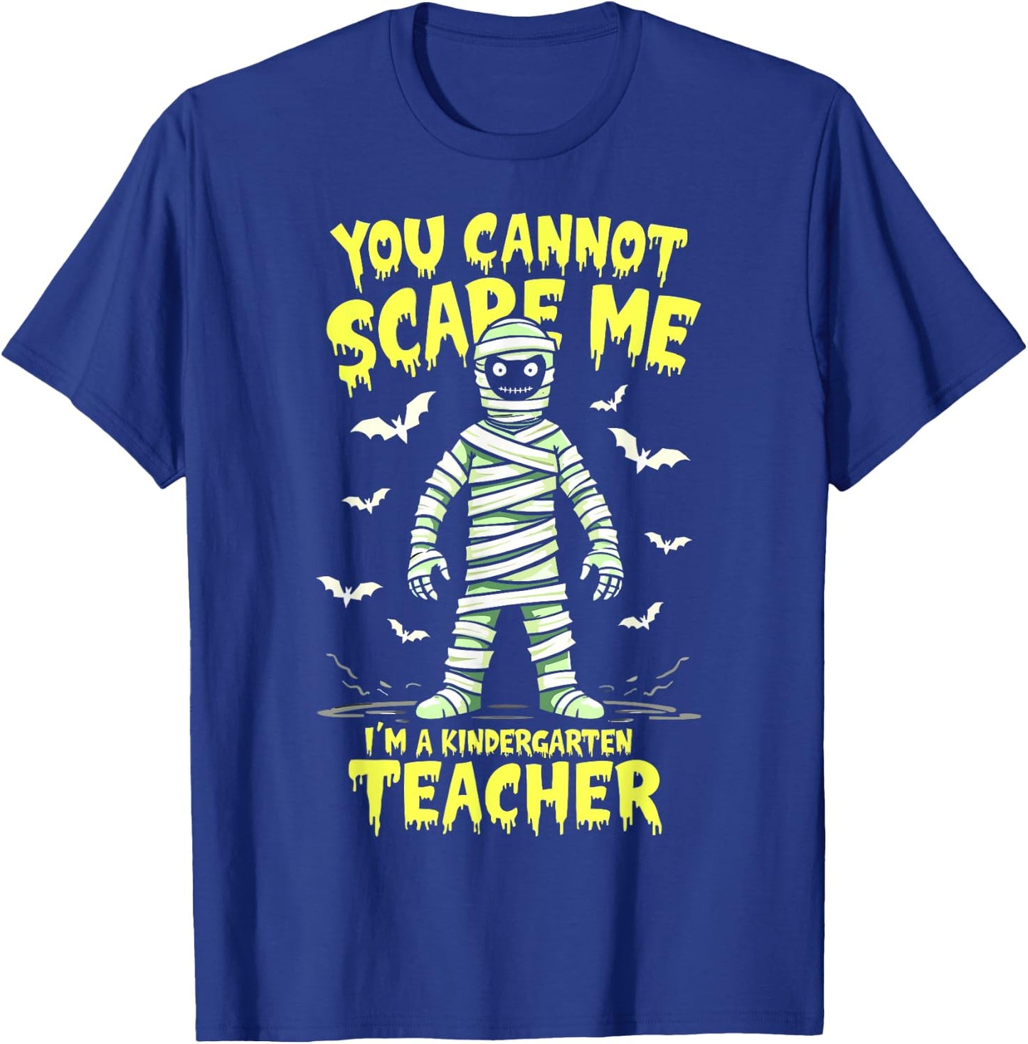 You Cannot Scare Me Mummy Kindergarten Teacher Halloween T-Shirt - T-Shirt | Royal