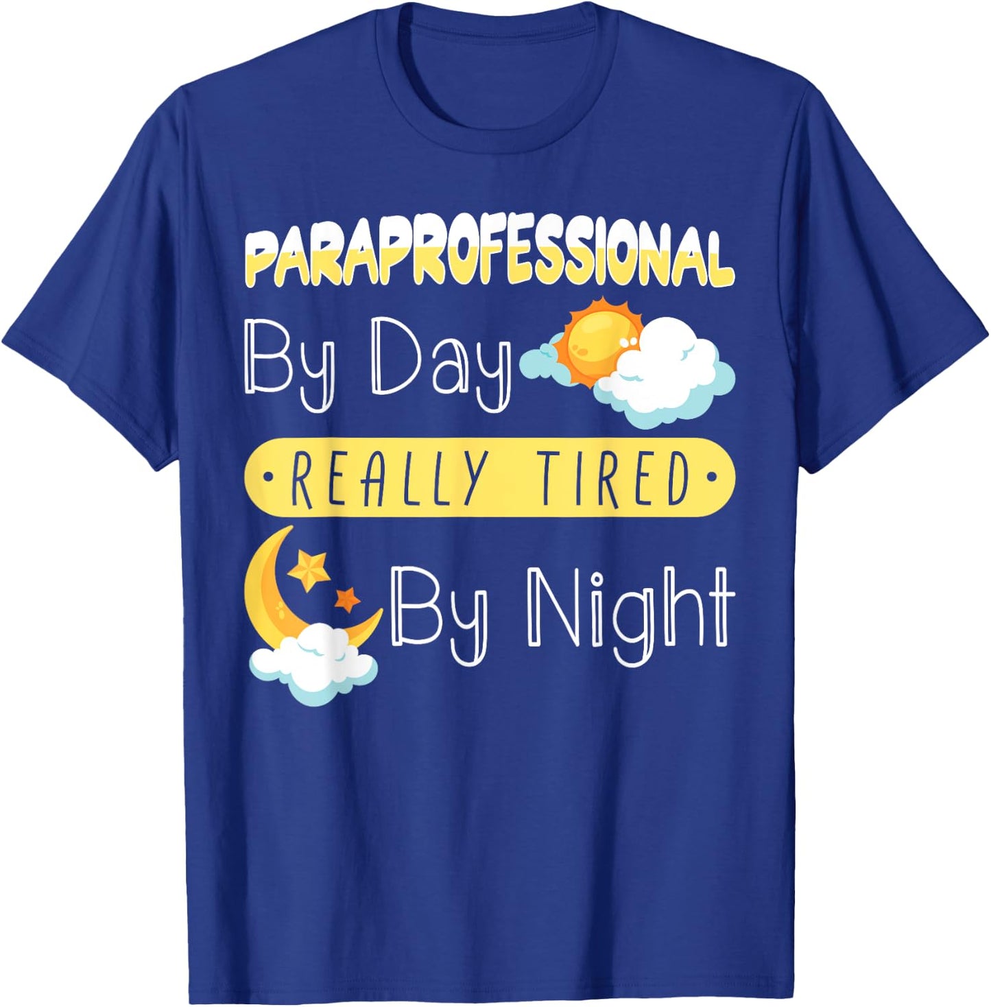 Paraprofessional By Day Really Tired By Night PARA Teacher T-Shirt - T-Shirt | Royal