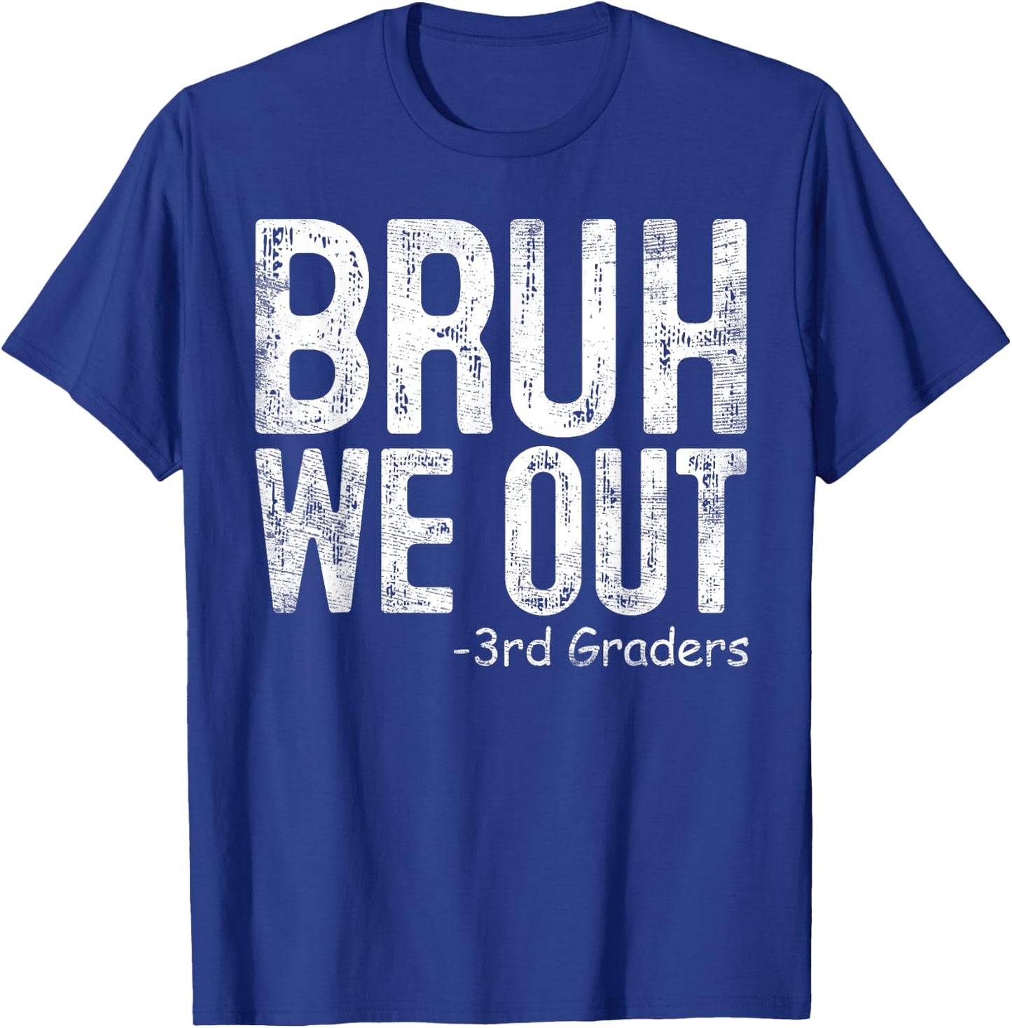 Bruh We Out 3rd Graders Third Grade Graduation Class Of 2024 T-Shirt - T-Shirt | Royal
