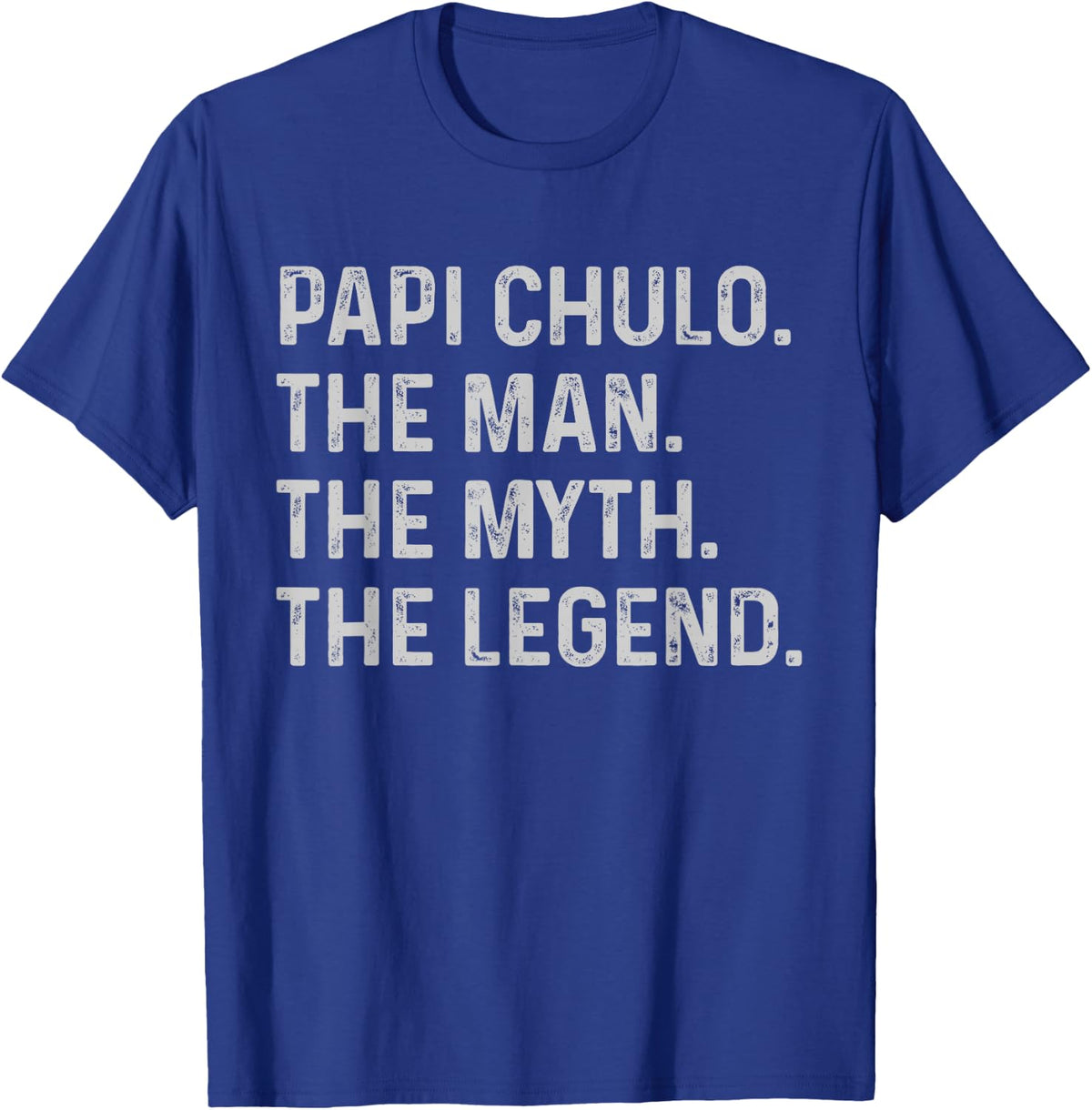 Papi Chulo The Man The Myth The Legend Gift Papi Chulo T-Shirt - T-Shirt | Royal
