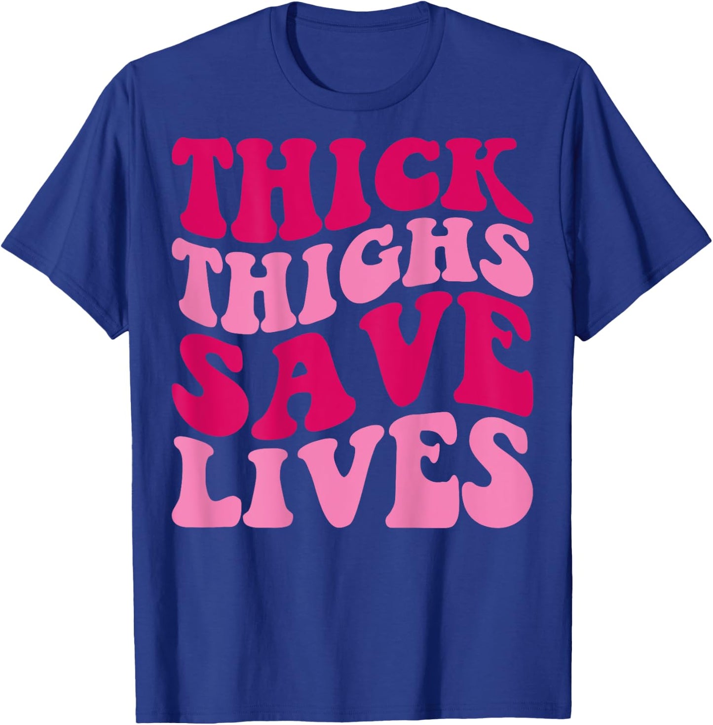 Thick Thighs Save Lives Funny Apparel Groovy Thicc Women T-Shirt - T-Shirt | Royal