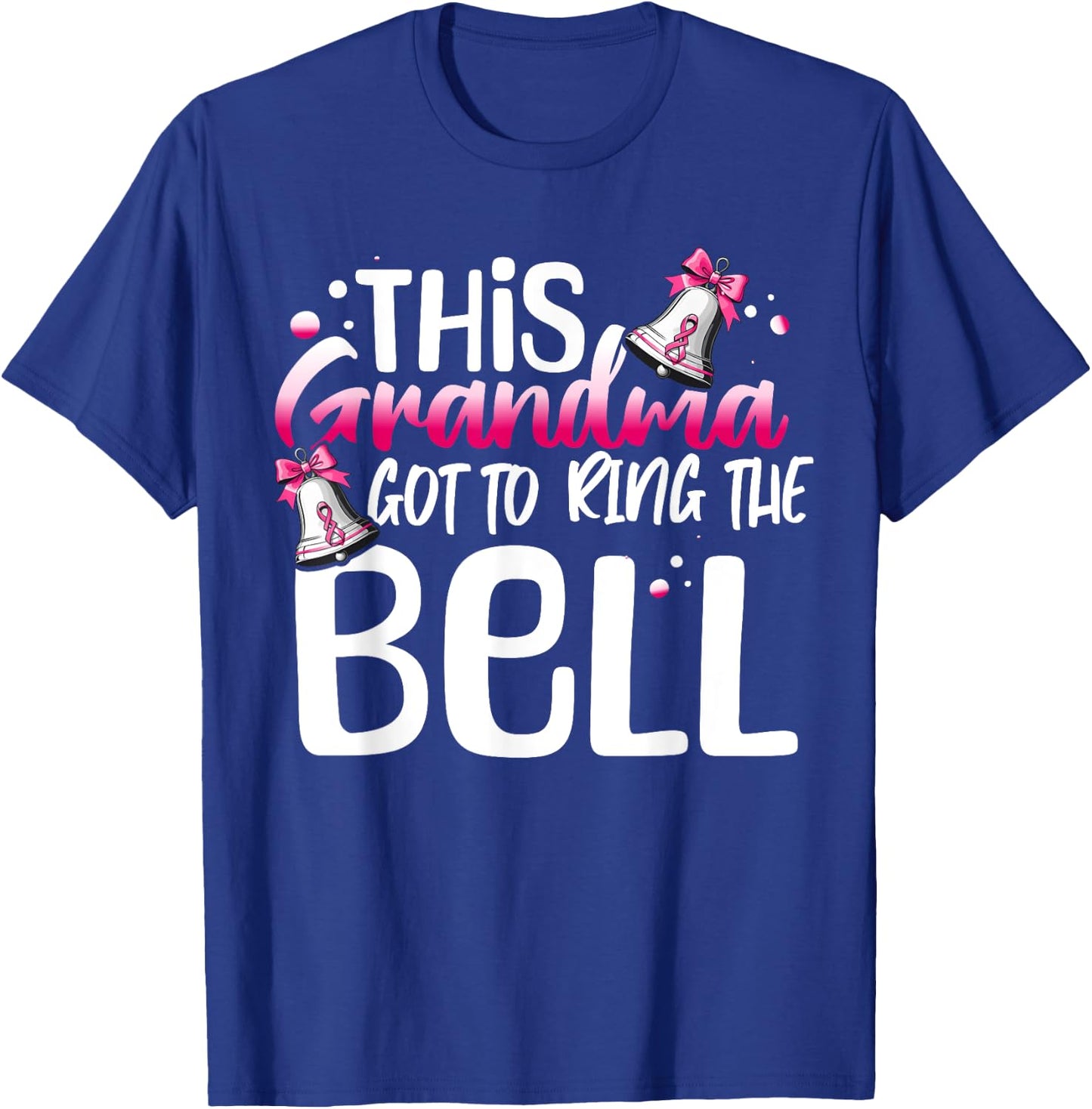 Cute Cancer Awareness Gift This Grandma Got To Ring The Bell T-Shirt - T-Shirt | Royal