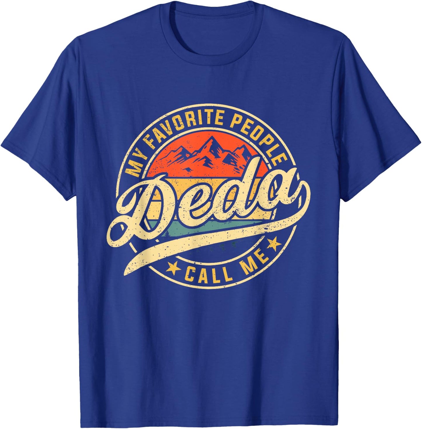 My Favorite People Call Me Deda Funny Father's Day T-Shirt - T-Shirt | Royal