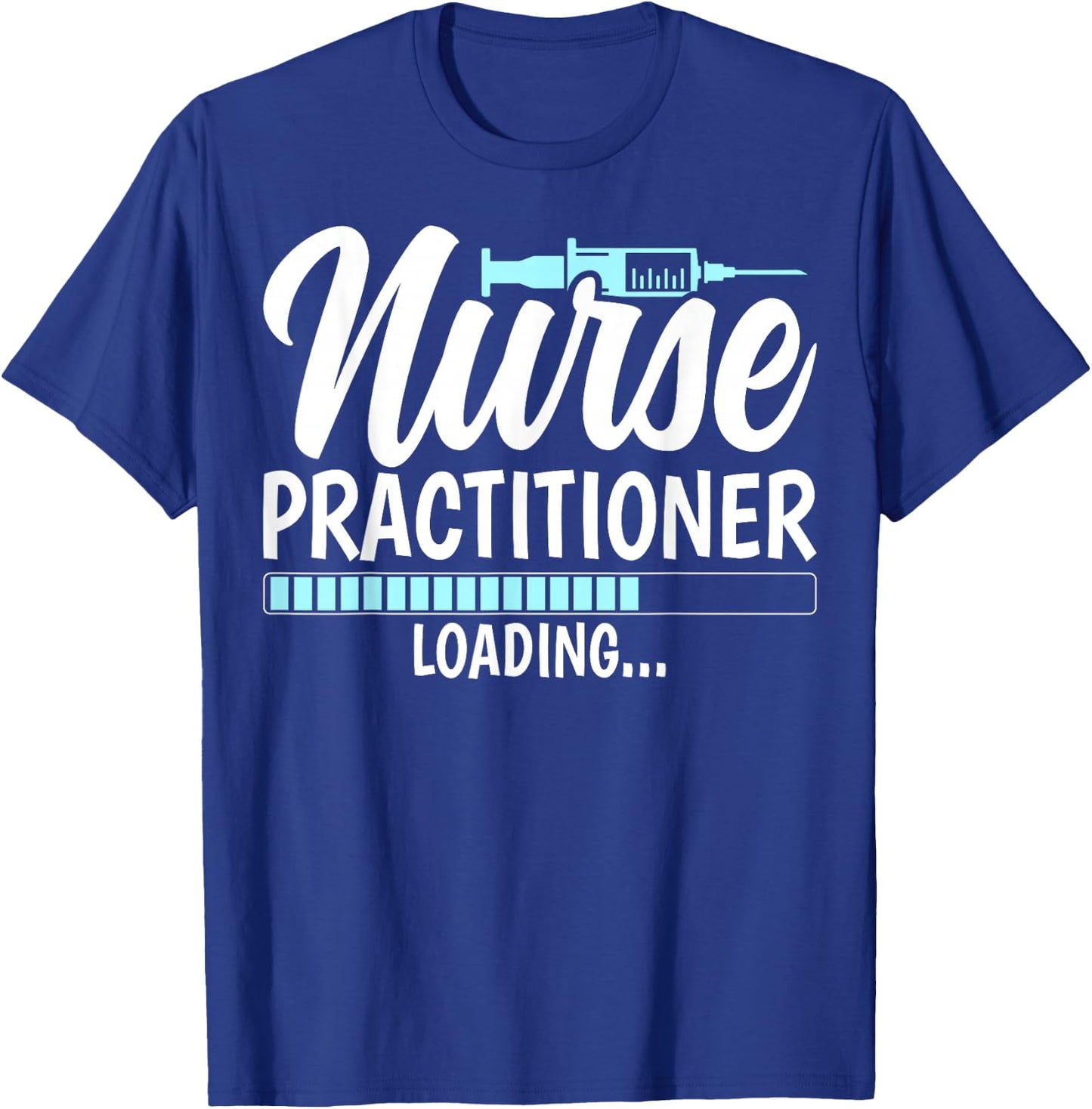 Nurse Practitioner Loading - Future NP Nursing Student Gifts T-Shirt - T-Shirt | Royal