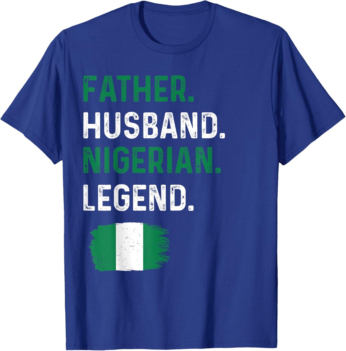 Father Husband Nigerian Legend Proud Dad Nigeria Flag T-Shirt - T-Shirt | Royal