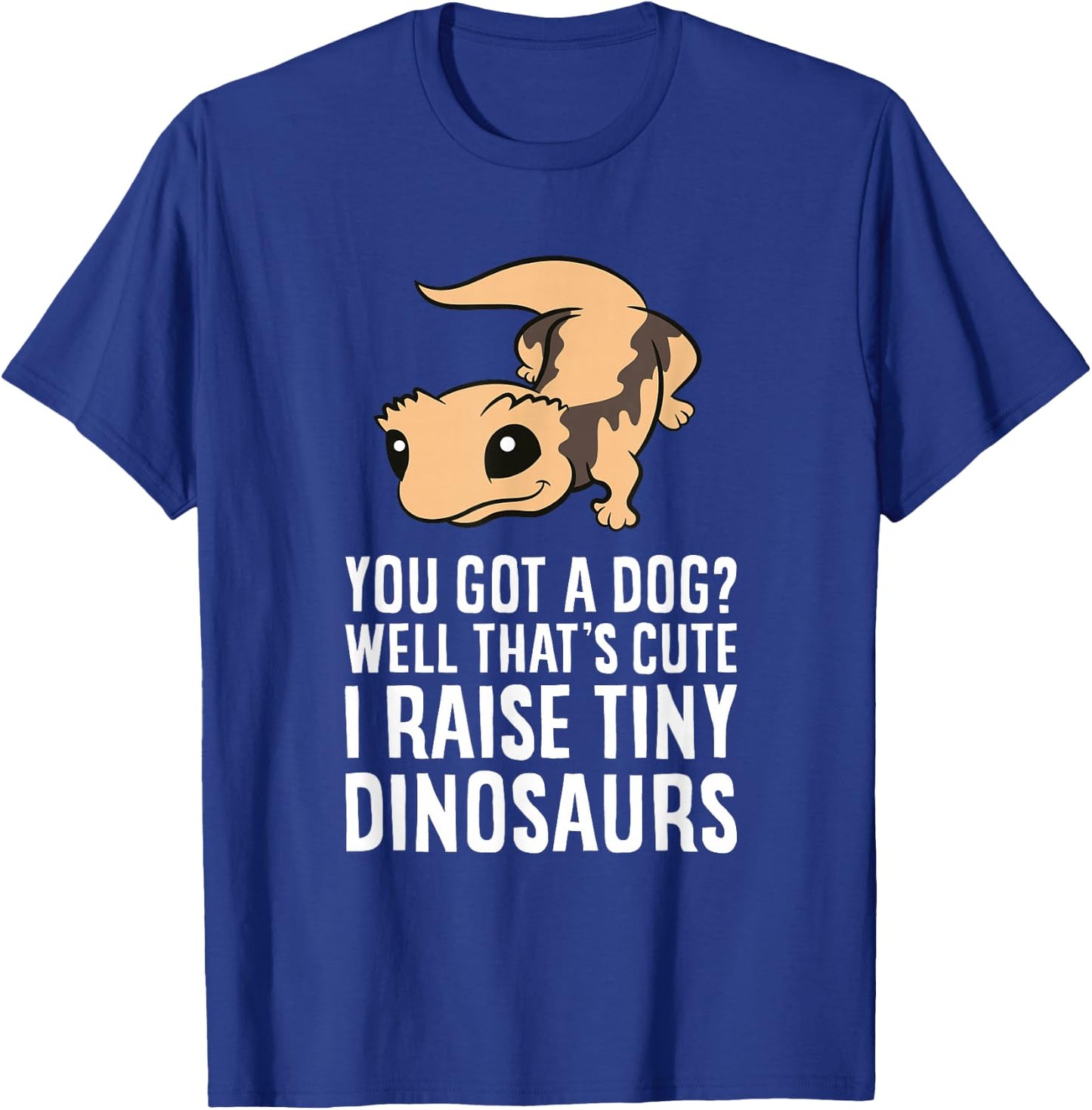 Funny Crested Gecko Owner I Raise Tiny Dinosaurs T-Shirt - T-Shirt | Royal