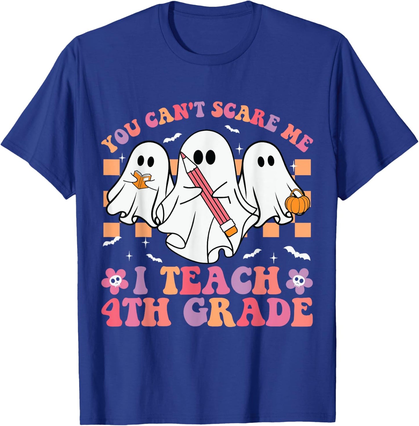 You Can't Scare Me I Teach 4th Grade Teacher Halloween Ghost T-Shirt - T-Shirt | Royal