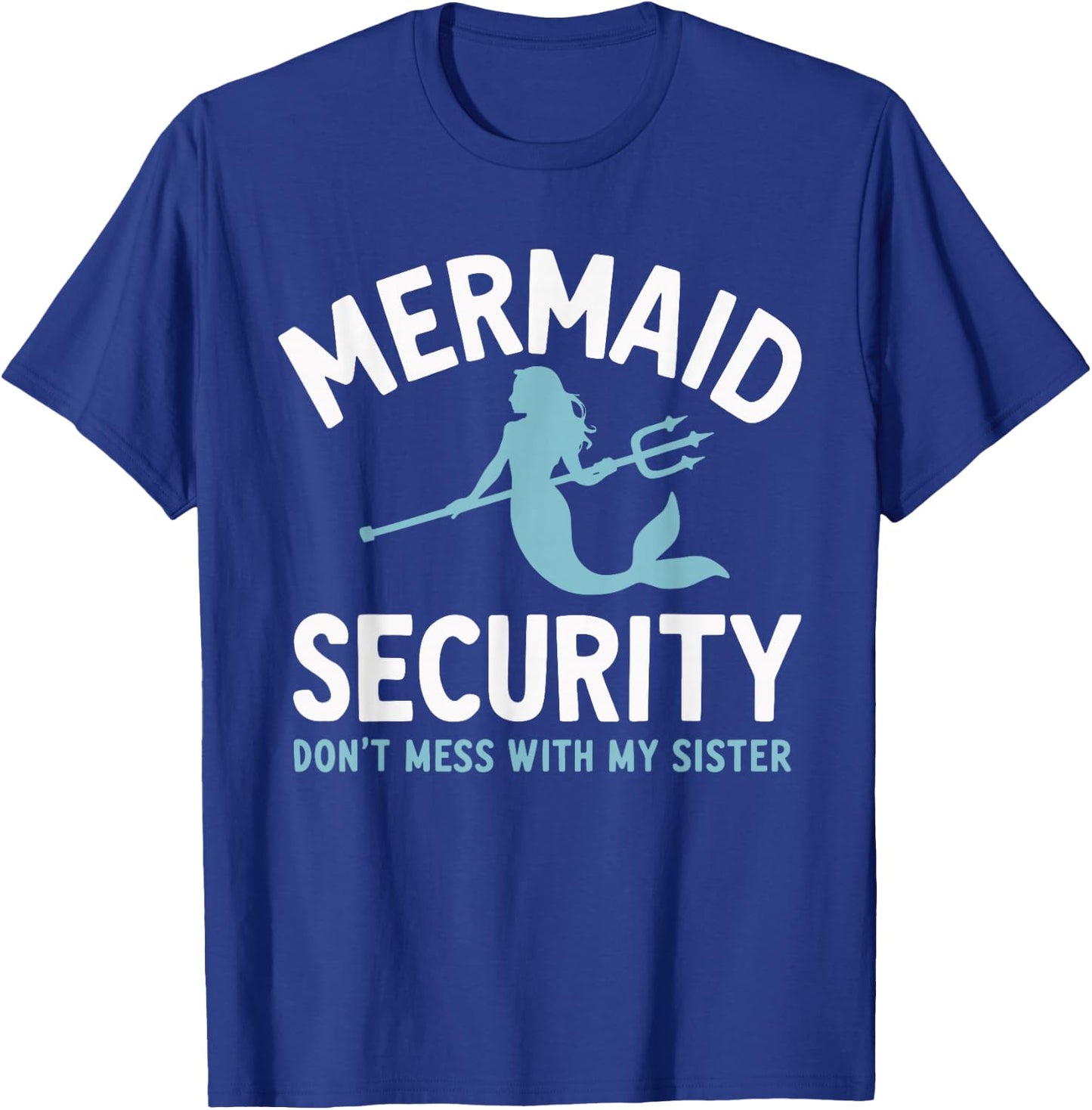 Mermaid Security Don't Mess With My Mermaid T-Shirt - T-Shirt | Royal