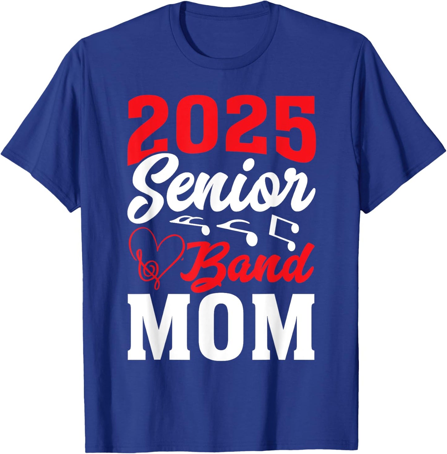2025 Band Senior Mom Class of 2025 Graduation T-Shirt - T-Shirt | Royal