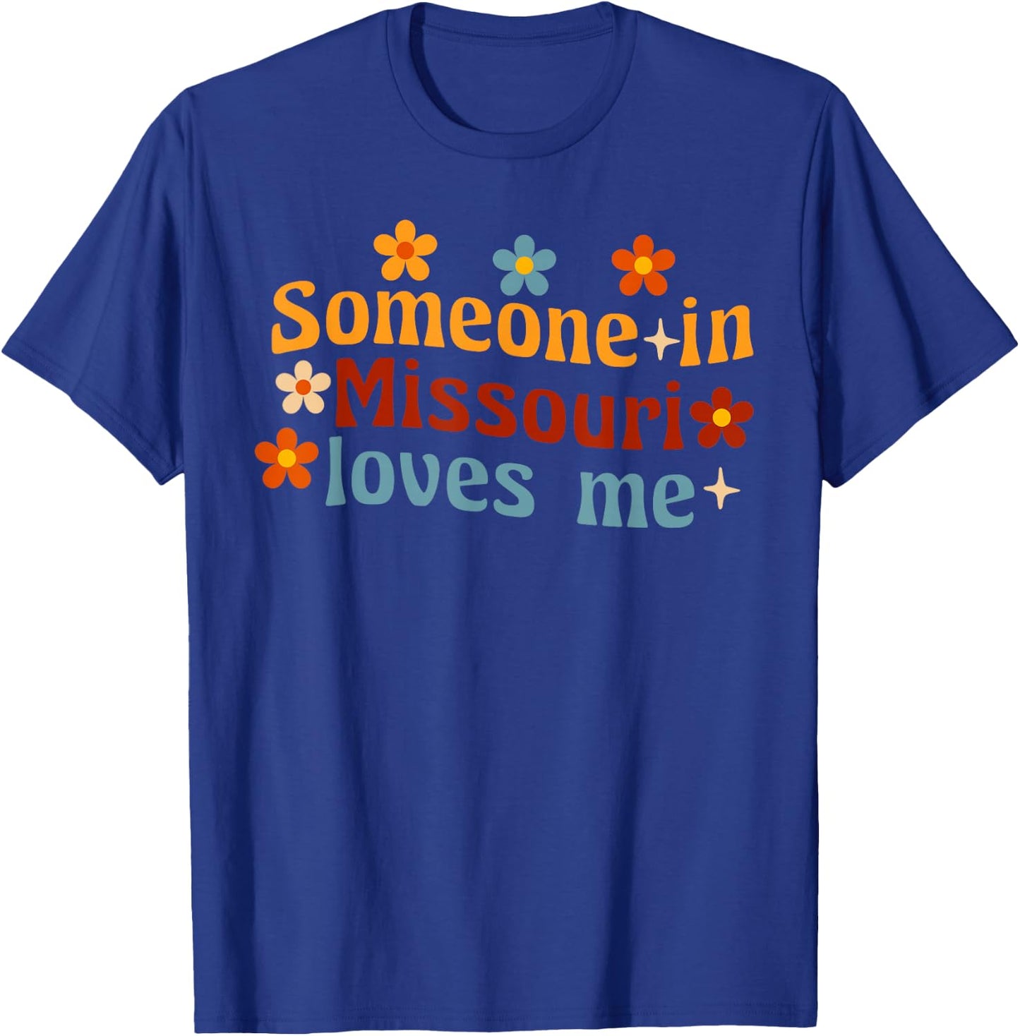 Someone In Missouri Loves Me T-Shirt - T-Shirt | Royal