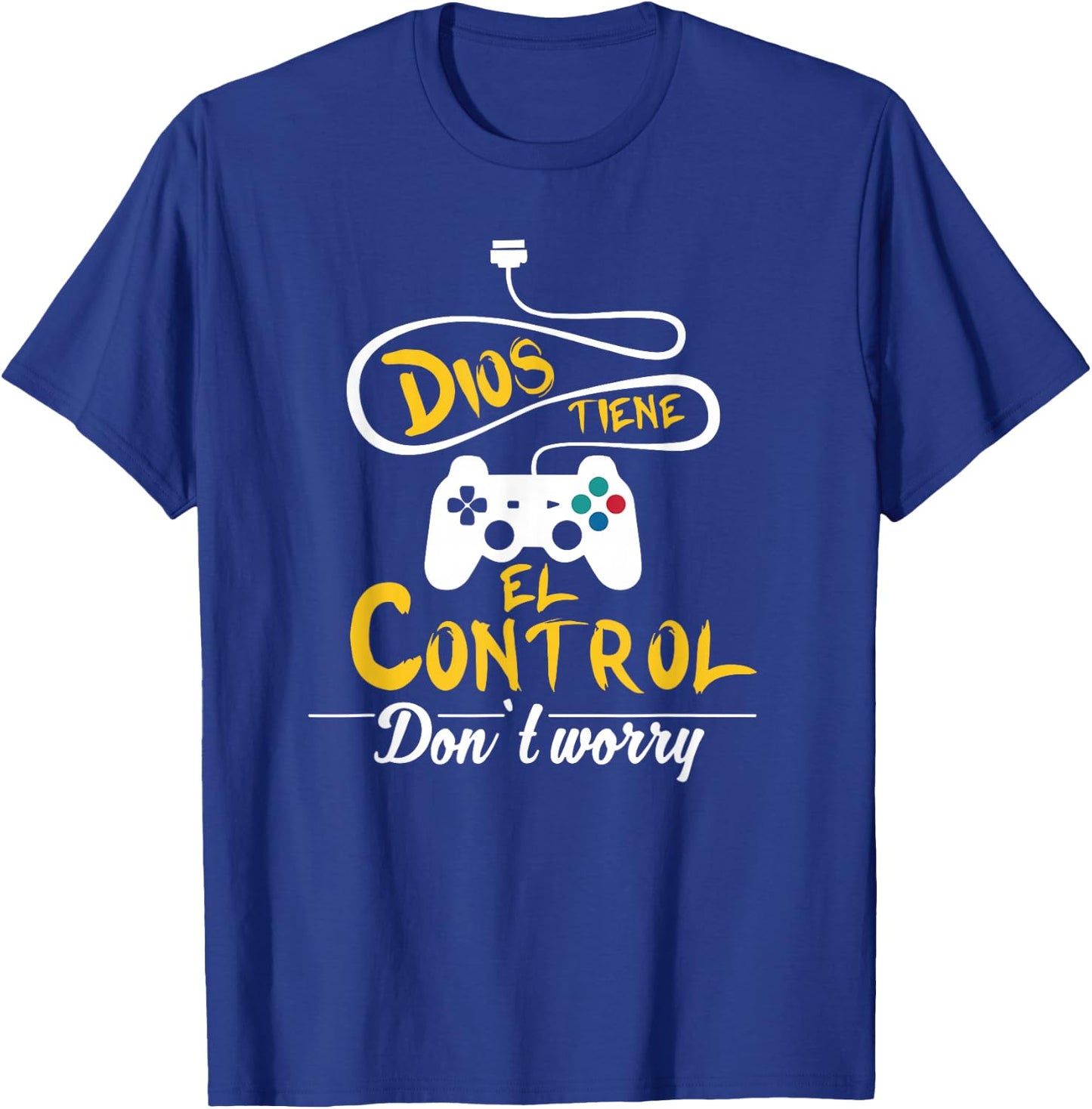 No te preocupes, Dios tiene el control. – Spanish Bible T-Shirt - T-Shirt | Royal