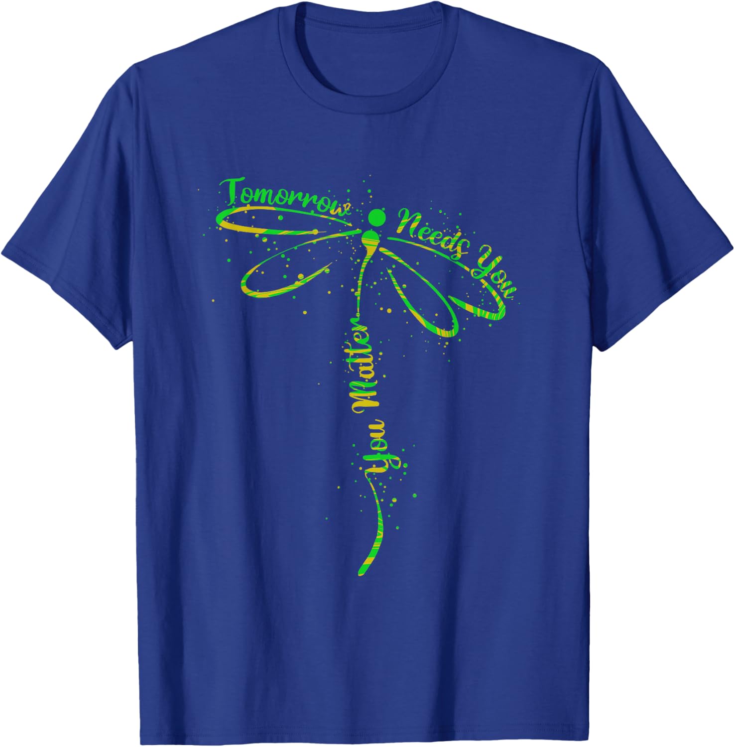 Tomorrow Needs You Mental Health Awareness You Matter T-Shirt - T-Shirt | Royal
