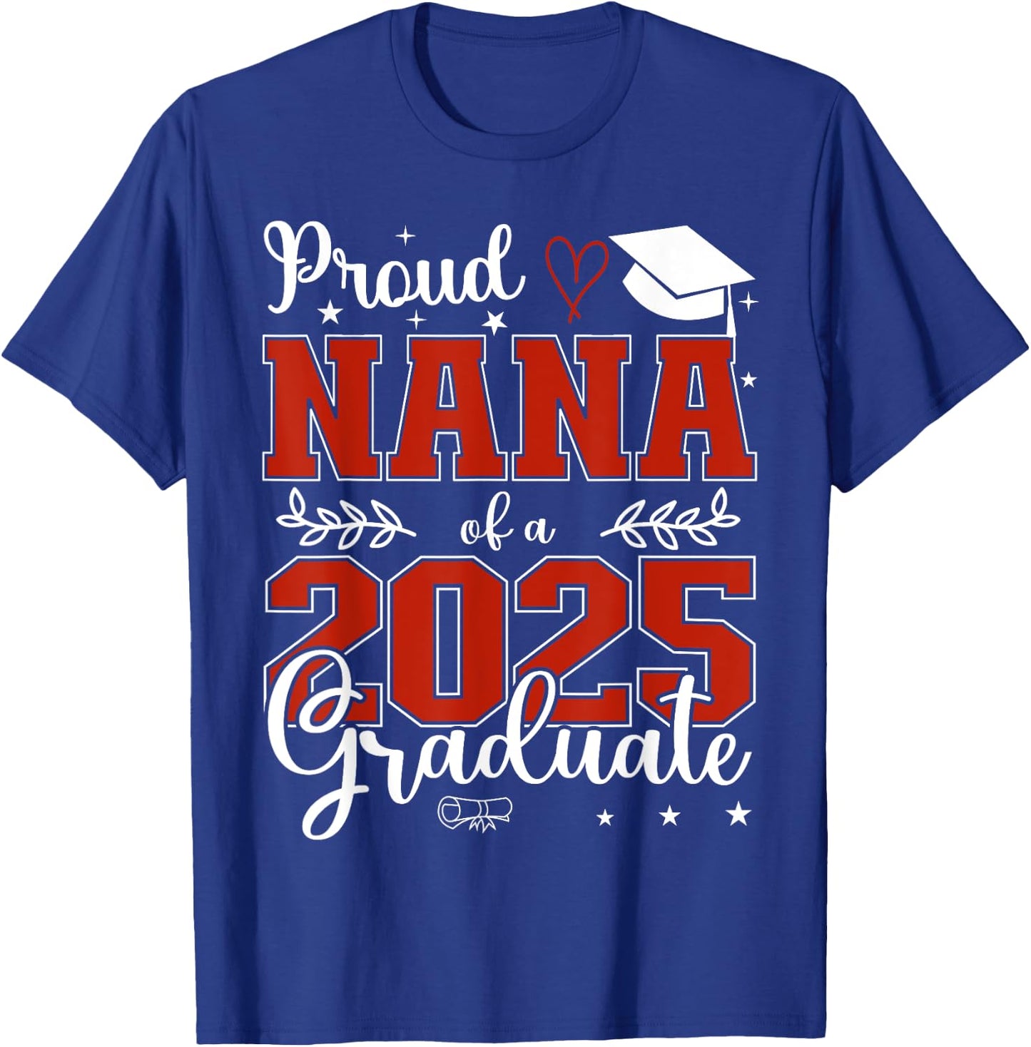 Proud Nana of a class of 2025 graduate for graduation T-Shirt - T-Shirt | Royal