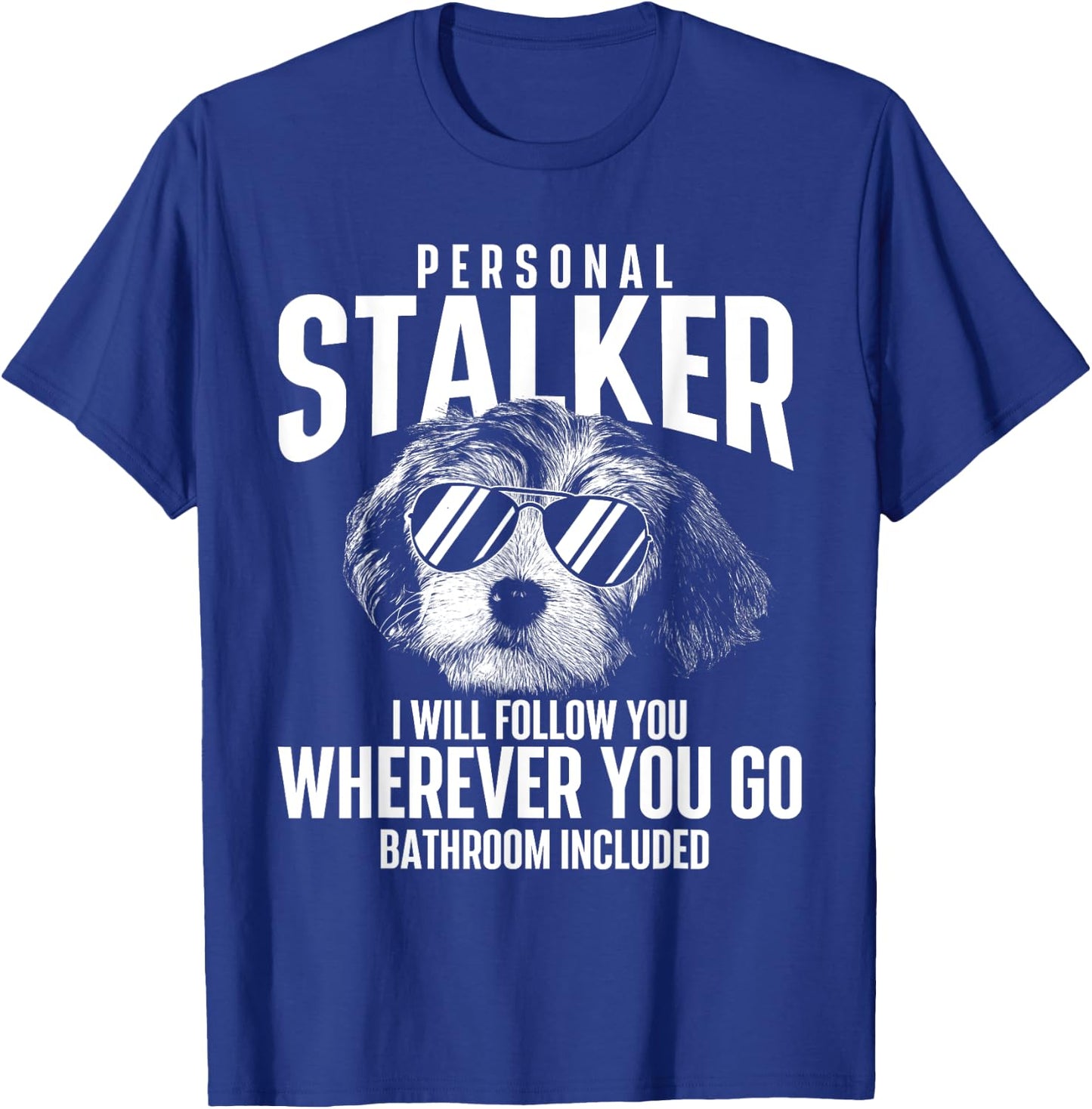 Personal Stalker - Havanese Cuban Havaneser Havanezer T-Shirt - T-Shirt | Royal