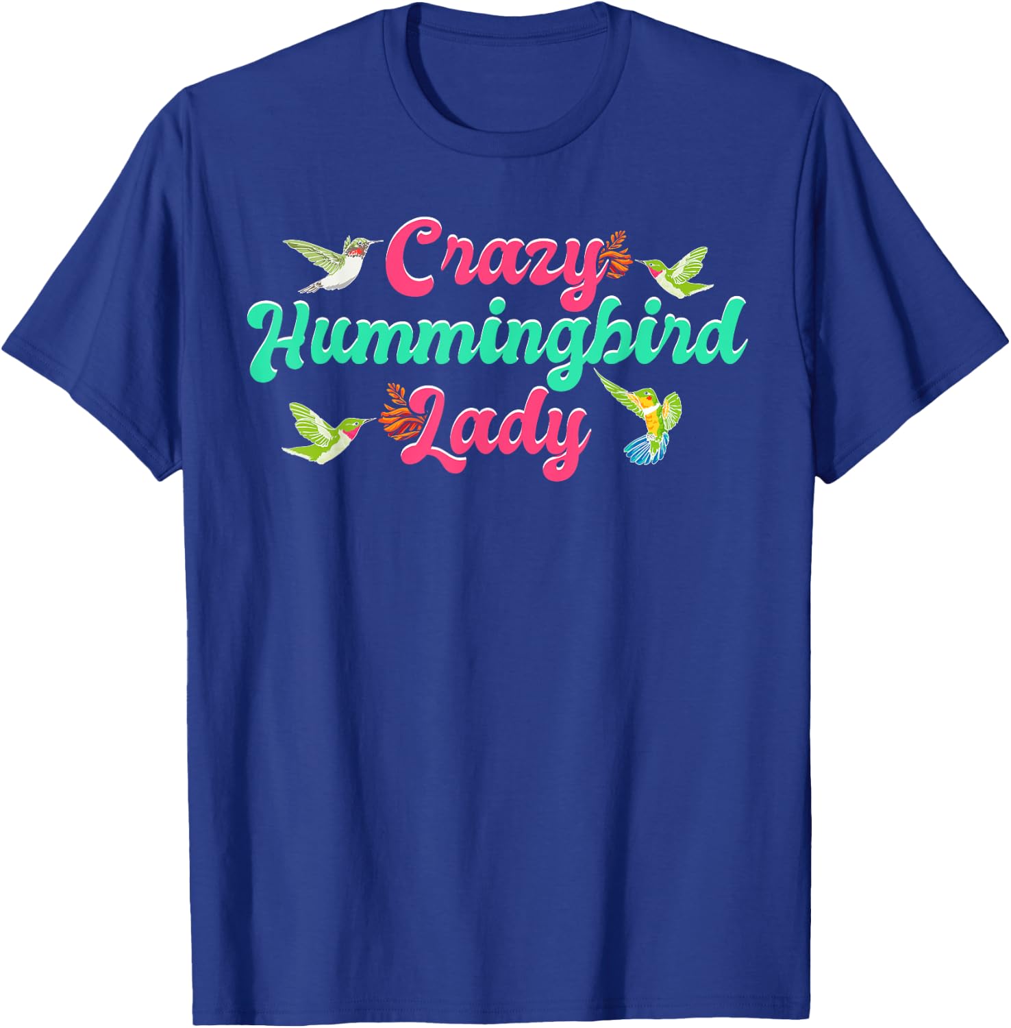 Funny Crazy Hummingbird Lady Humming Bird Watching Birds T-Shirt - T-Shirt | Royal