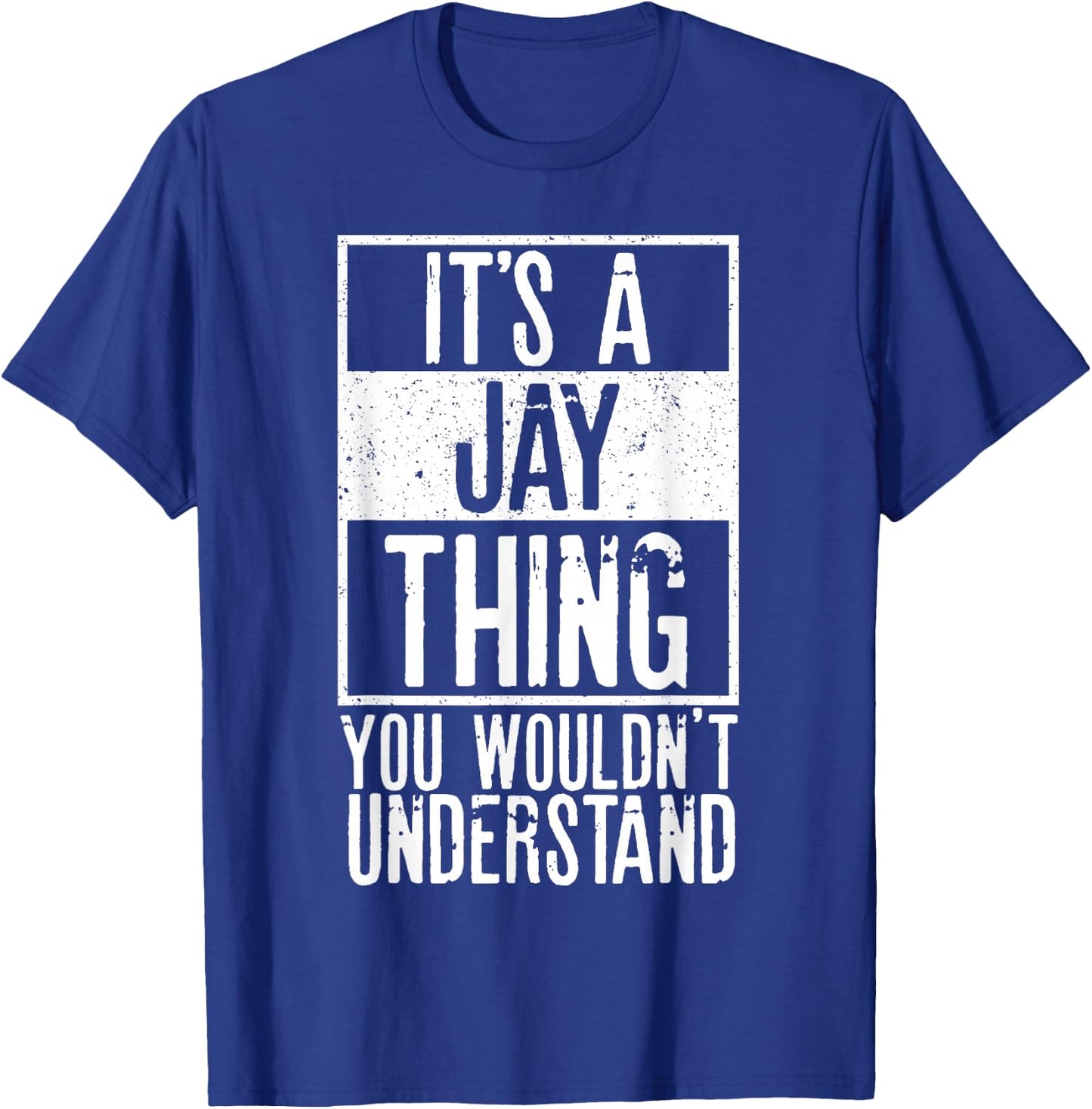 Its A Jay Thing You Wouldnt Understand T-Shirt - T-Shirt | Royal