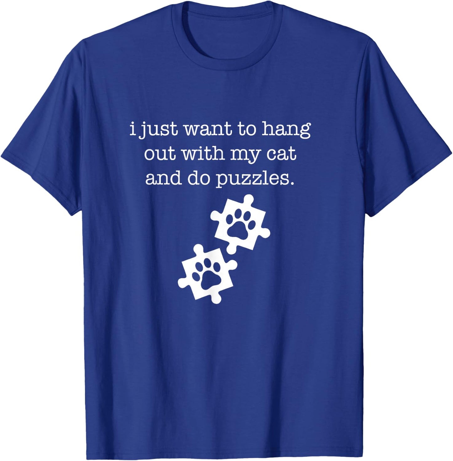 I Just Want To Hang Out With My Cat and Do Puzzles Women Girls Kids T-Shirt - T-Shirt | Royal
