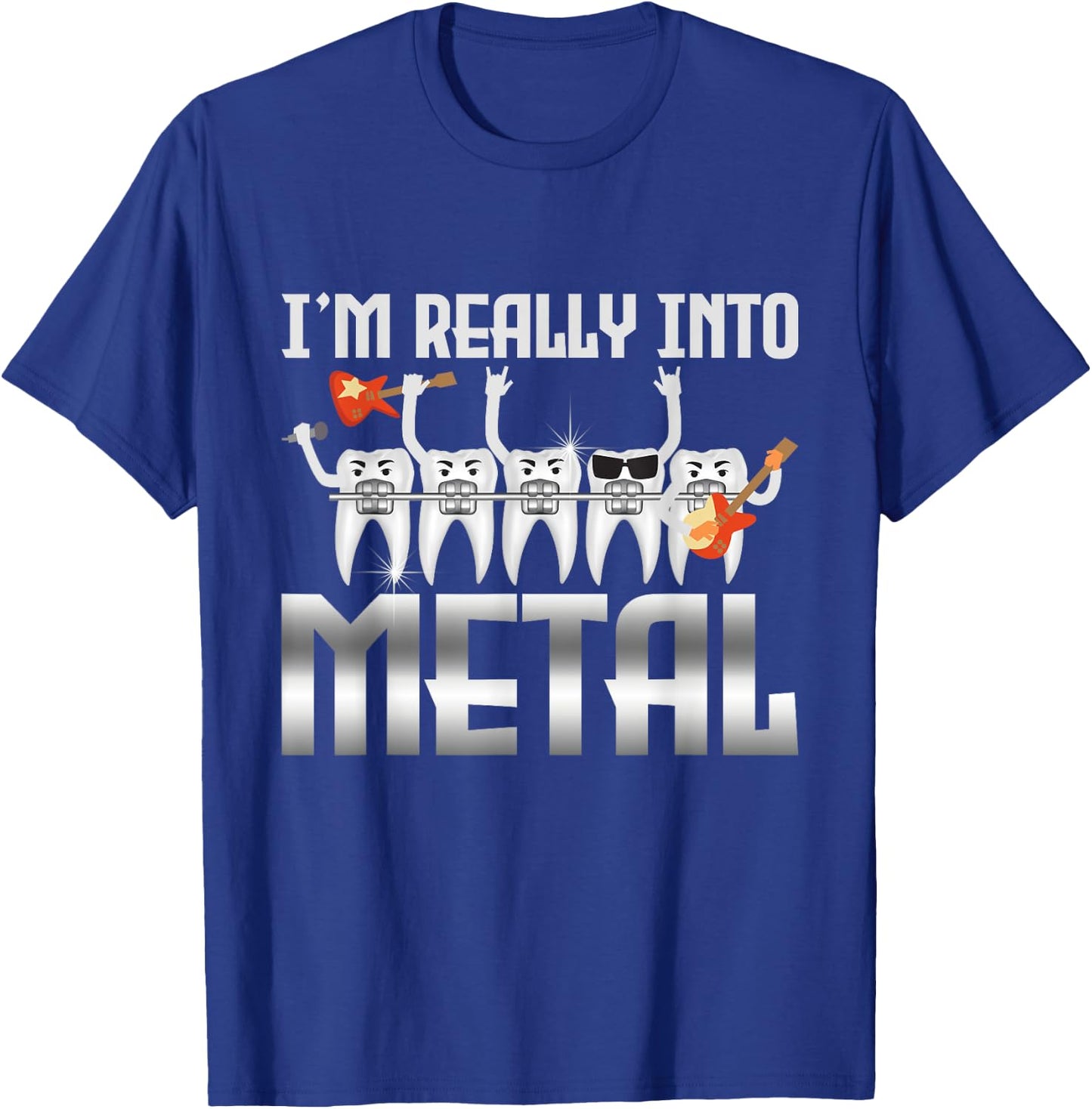 I'm Really Into Metal - Orthodontist Dental Braces Dentist T-Shirt - T-Shirt | Royal