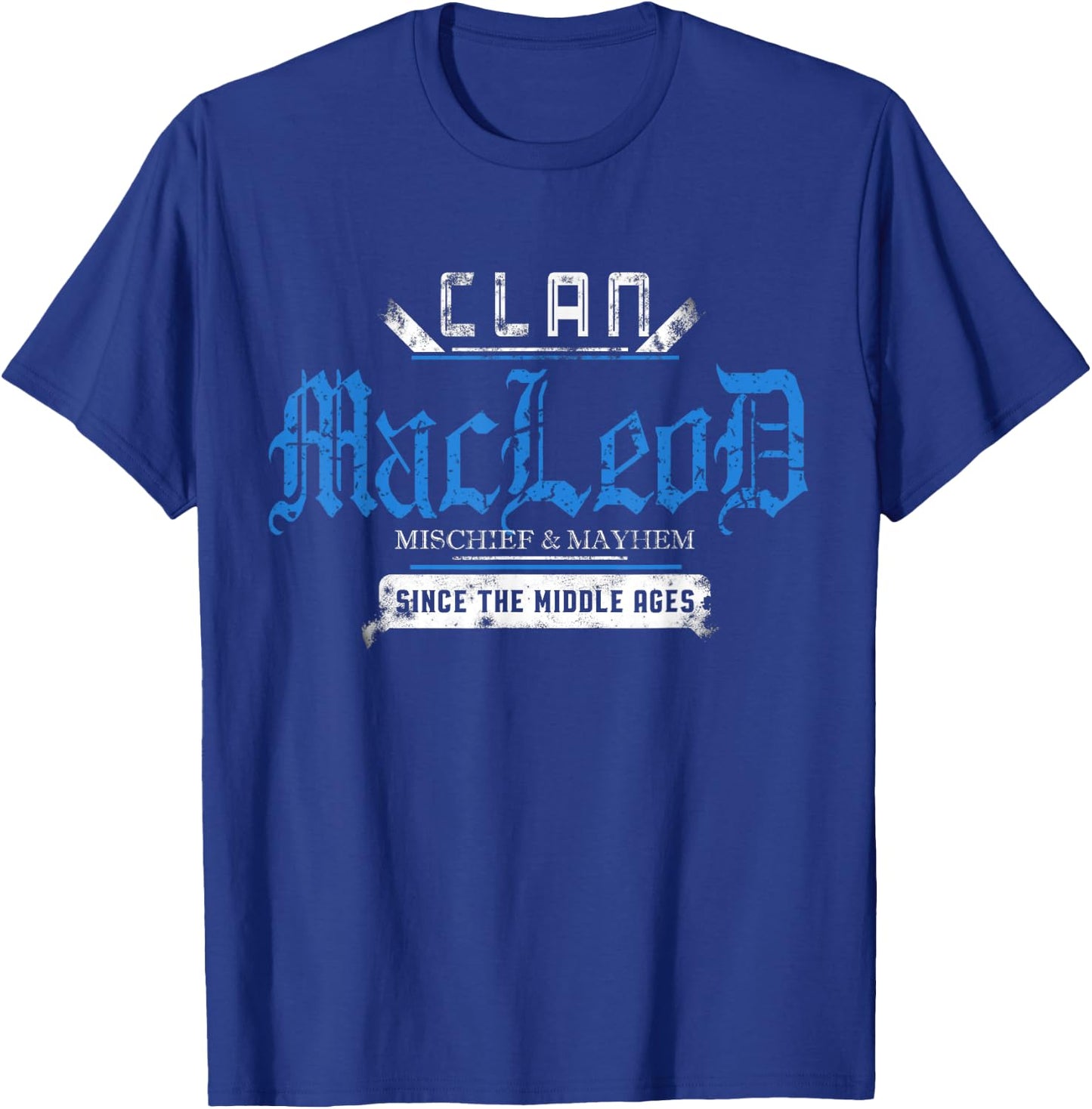 Clan MacLeod - Mischief and Mayhem Since The Middle Ages T-Shirt - T-Shirt | Royal