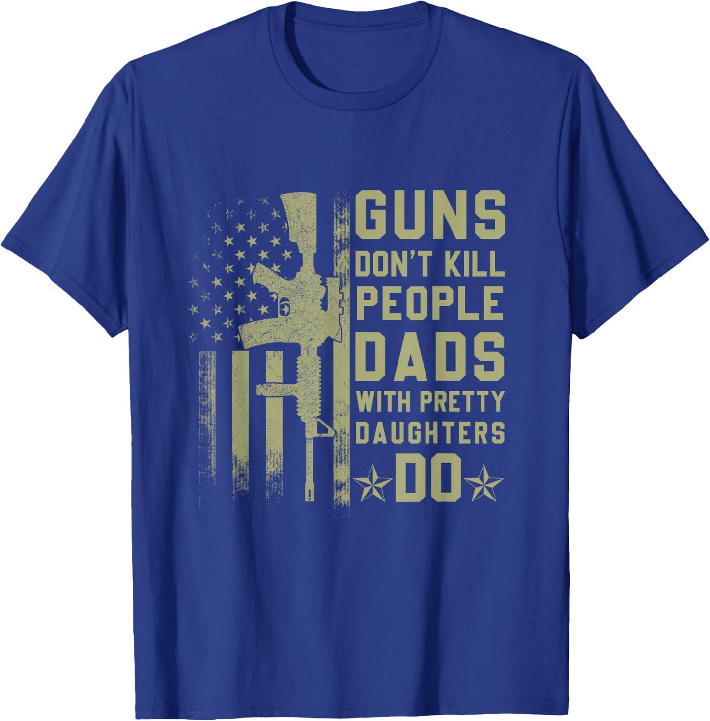 Vintage Retro Guns Don't Kill People Dads With Pretty Daughters Humor Dad , Small, Black T-Shirt - T-Shirt | Royal