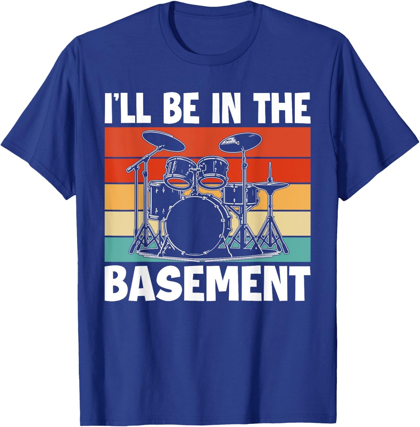 I'll Be In The Basement Drumming Women Funny Drummer T-Shirt - T-Shirt | Royal