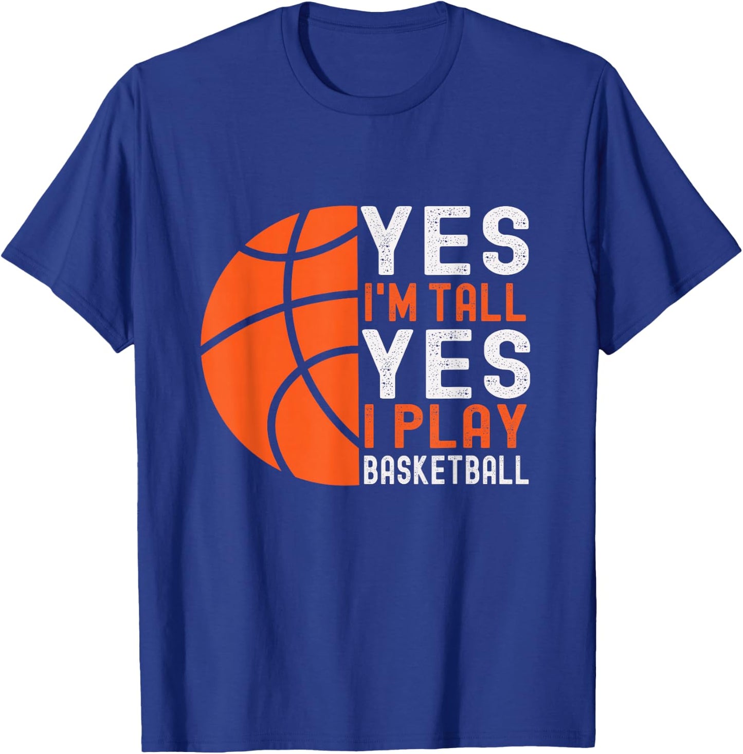 Yes I'm Tall Yes I Play Basketball Funny Basketball Player T-Shirt - T-Shirt | Royal
