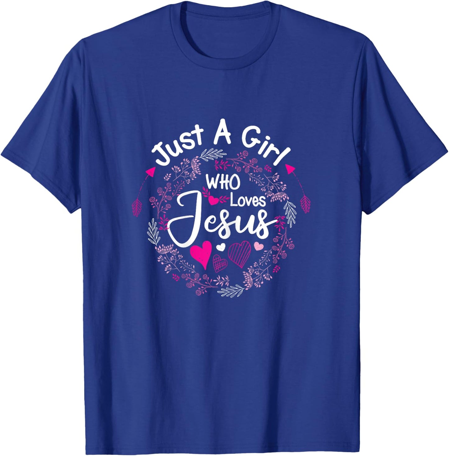 Flowers of Just A Girl Who Loves Jesus Religious Christian T-Shirt - T-Shirt | Royal